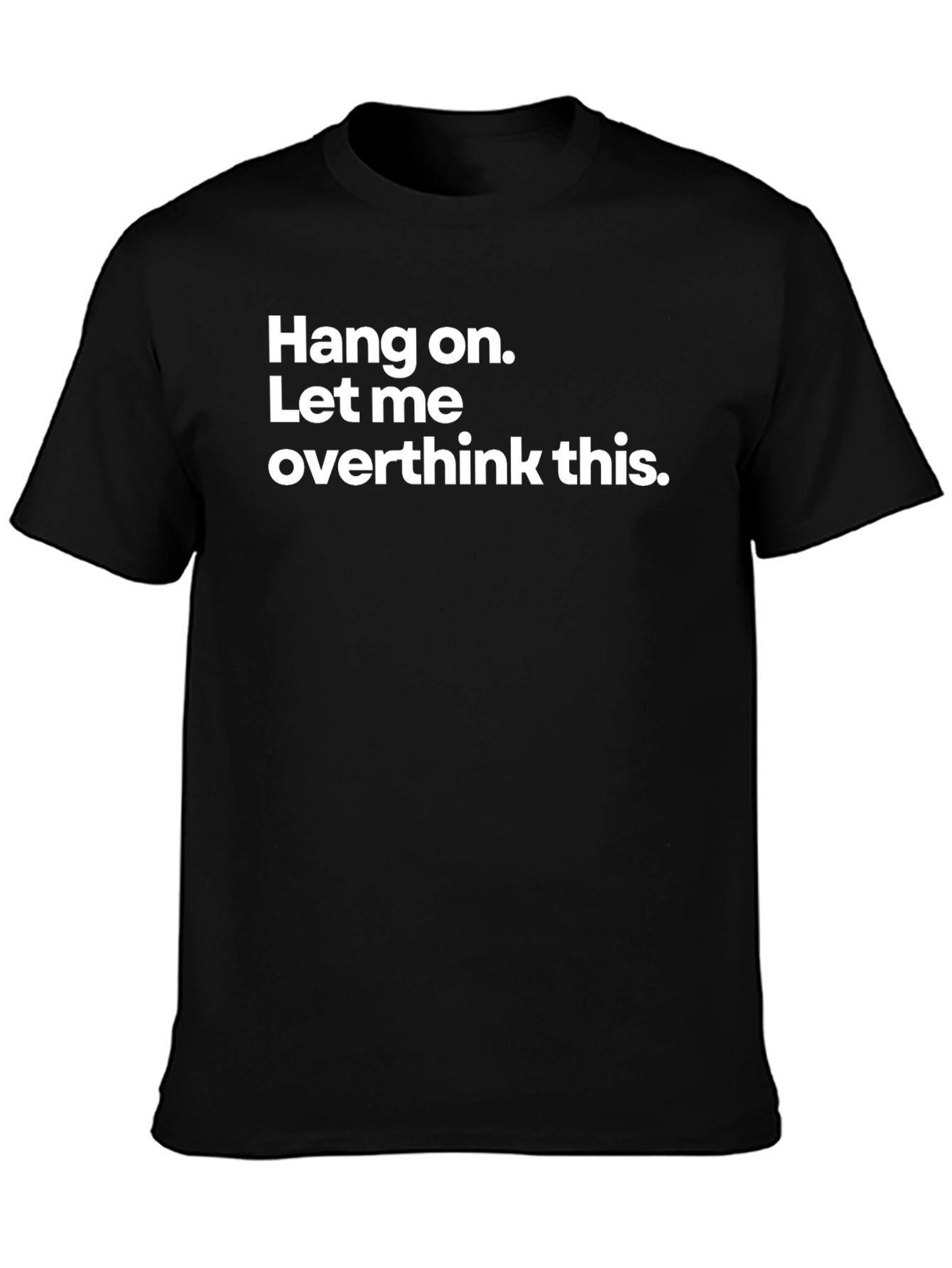 Black Hang On Overthink T-Shirt - Funny Graphic Tee view 3