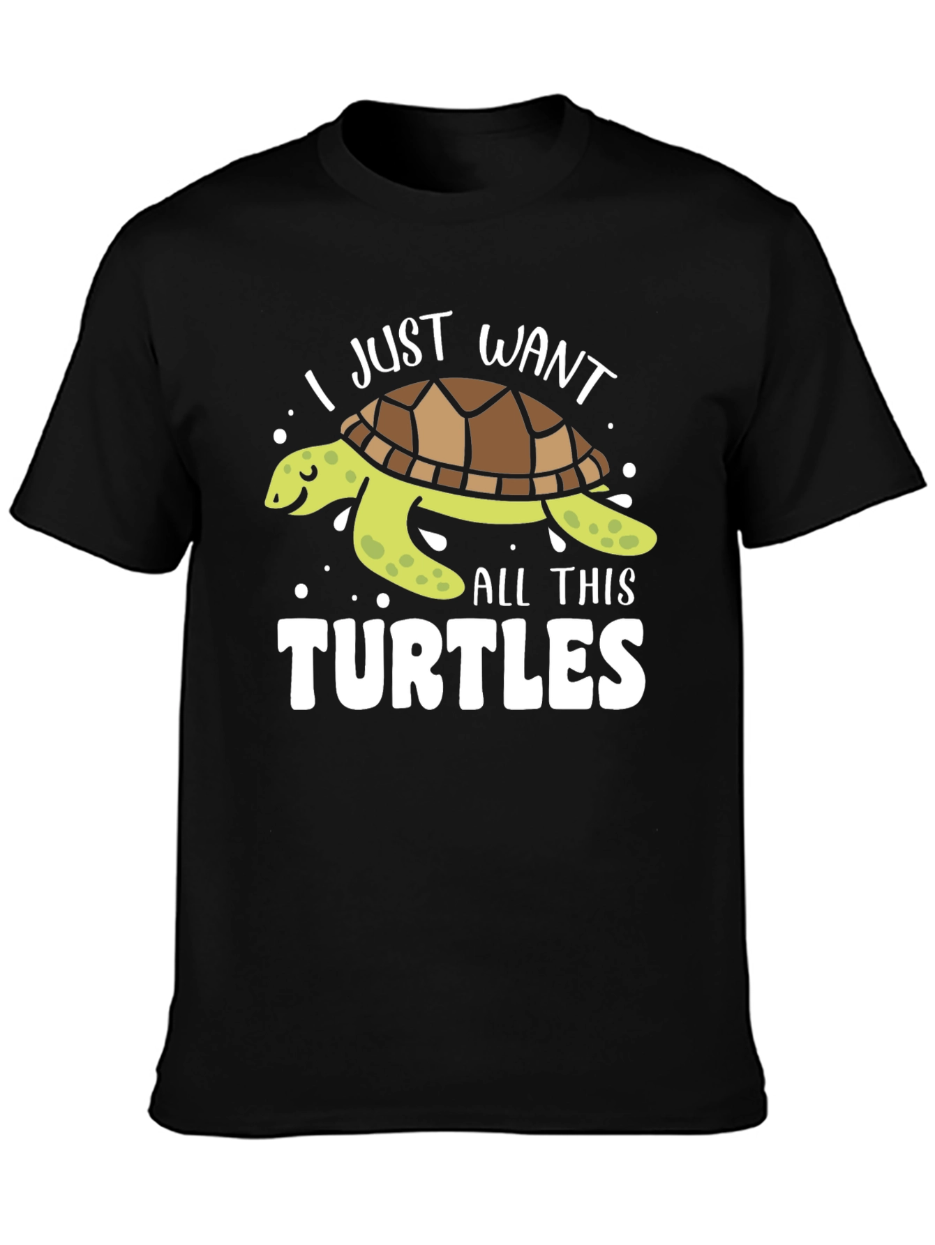 Black I Just Want All This Turtles T-Shirt view 3