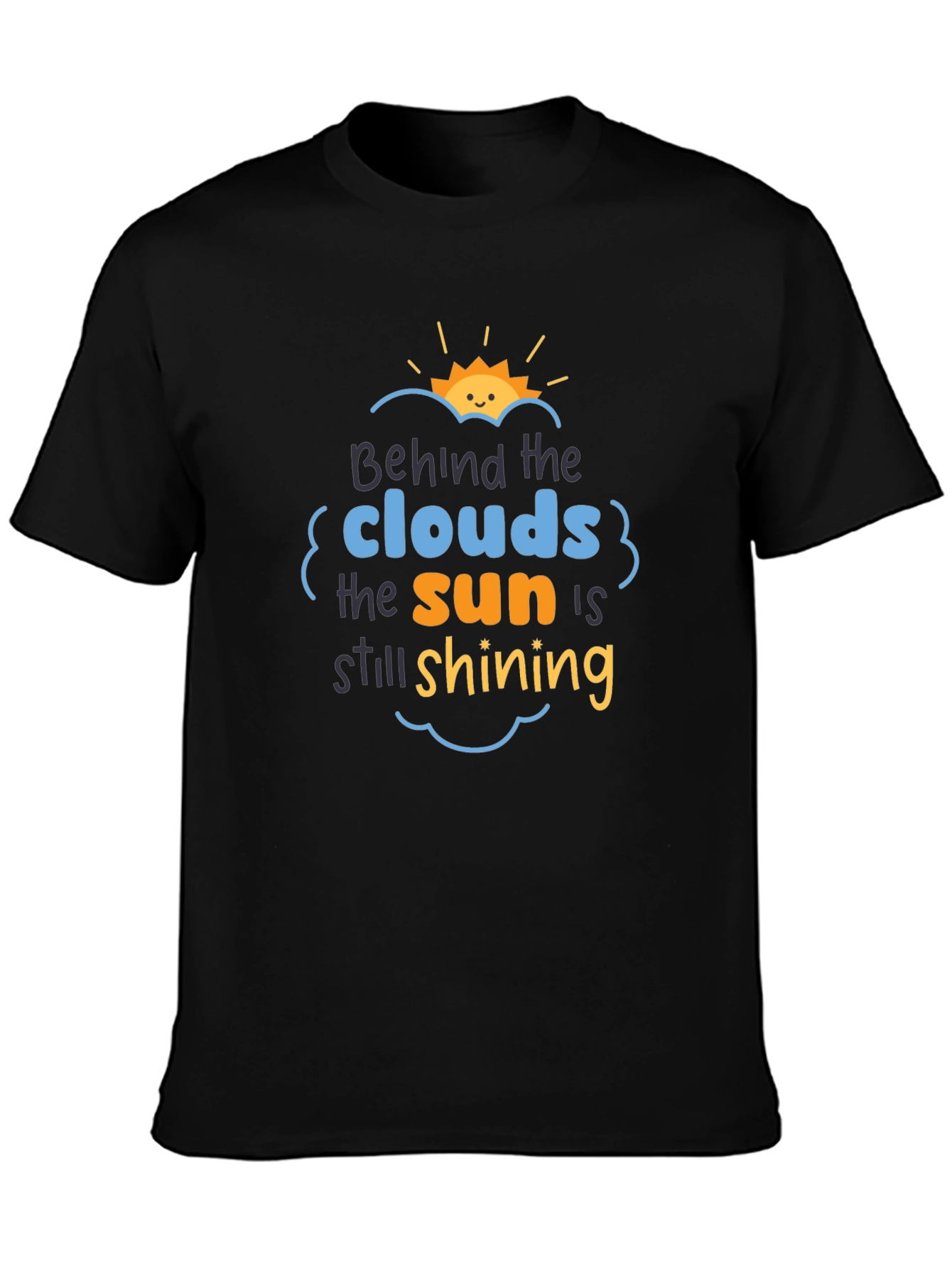 Black Behind The Clouds T-Shirt: Sun is Still Shining! view 3