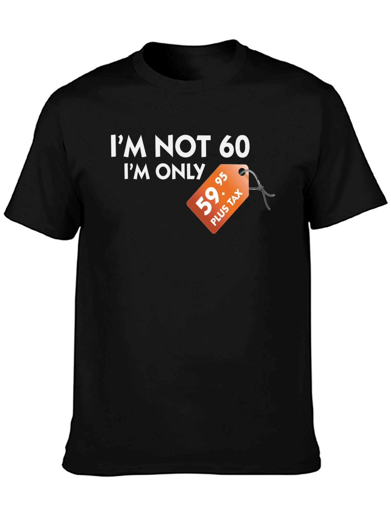 Black Funny "I'm Not 60" Graphic Tee - Birthday Gift view 3