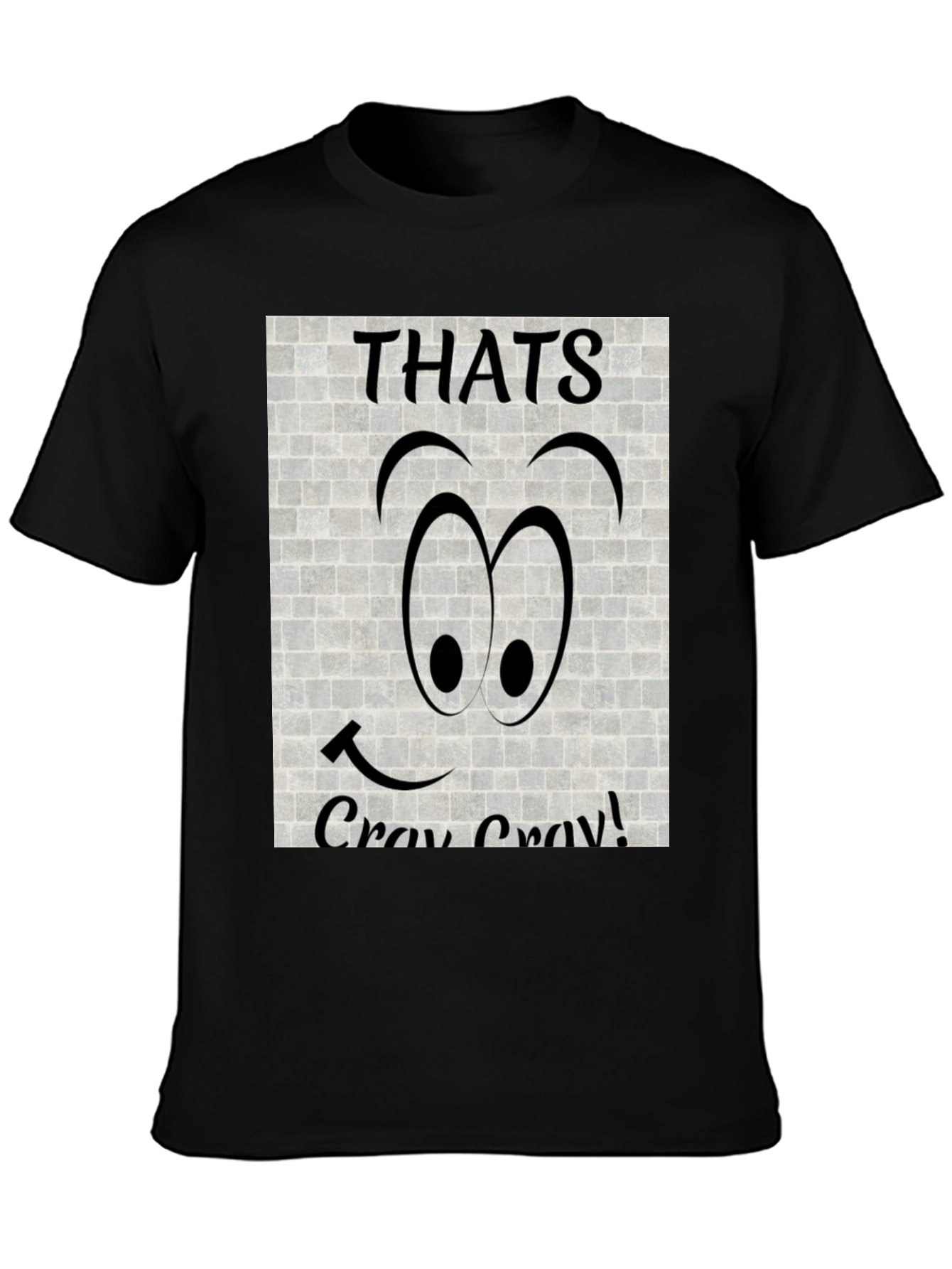 Black Thats Cray Cray Funny Graphic Tee view 3