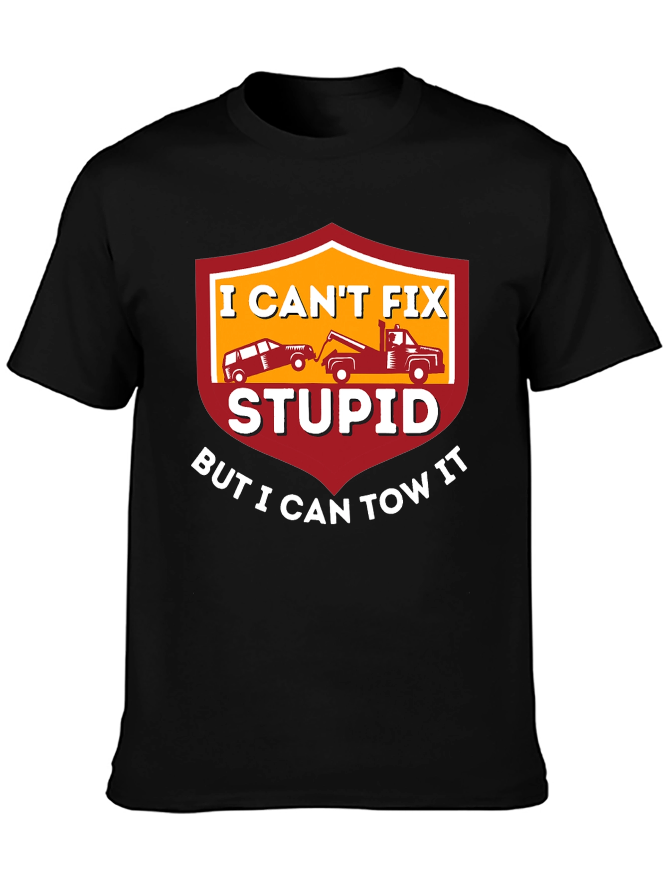 Black I Can't Fix Stupid Tow Truck T-Shirt view 3