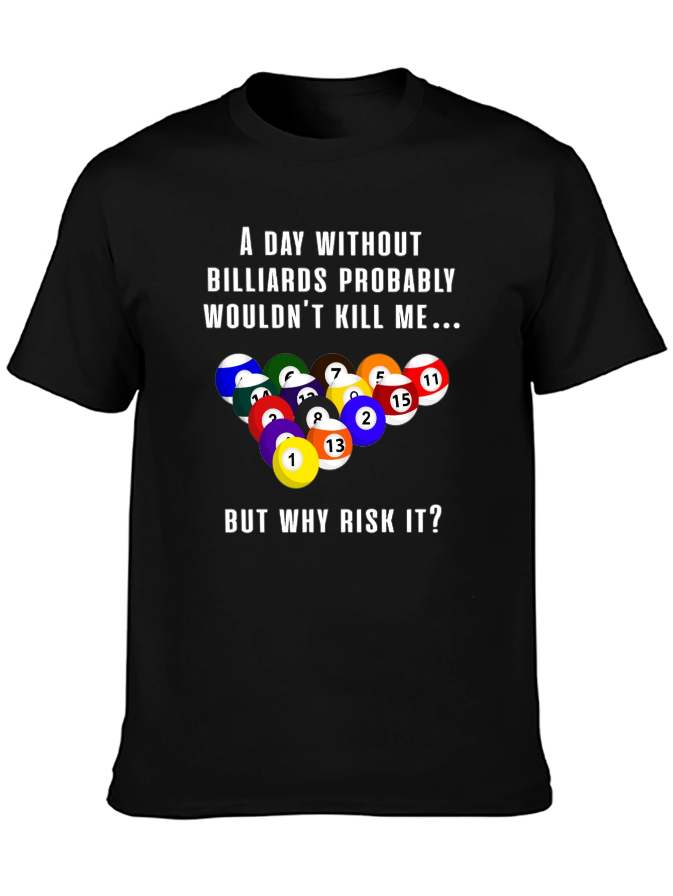 Black Billiards Graphic T-Shirt: A Day Without... view 3