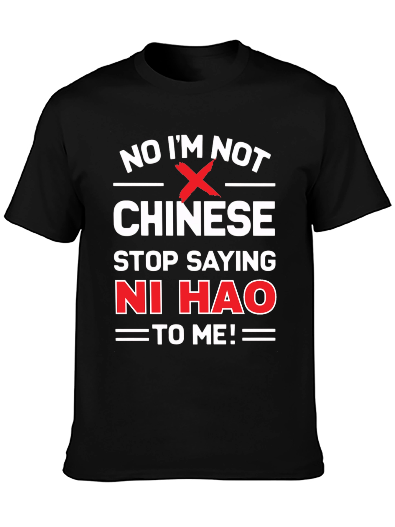 Black No I'm Not Chinese, Stop Saying Ni Hao T-Shirt view 3