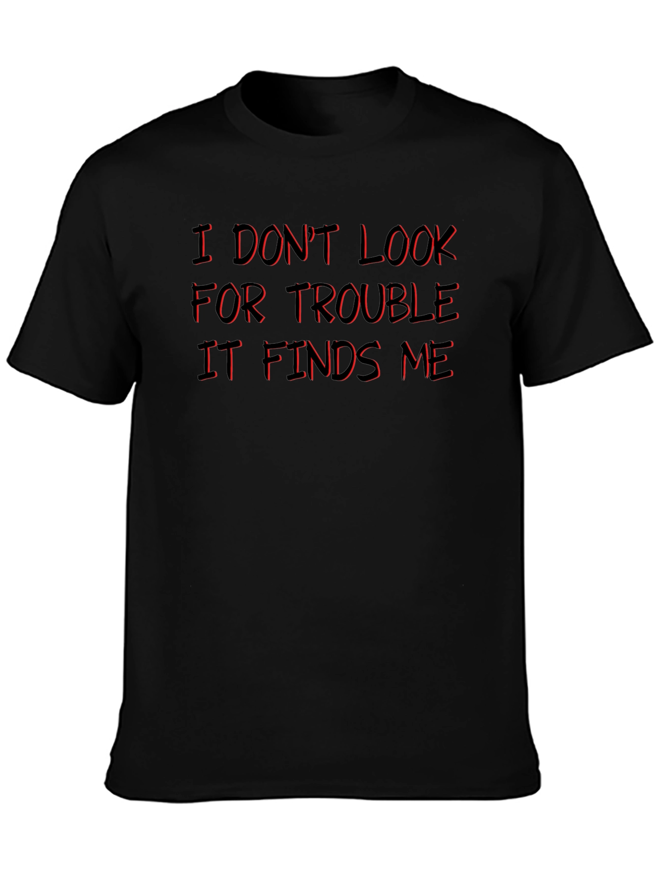 Black I Don't Look For Trouble T-Shirt view 3