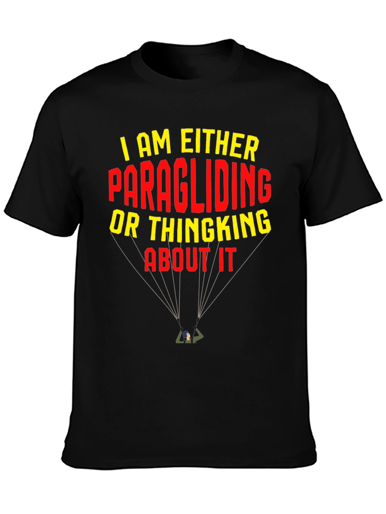 Black Paragliding T-Shirt: I am Either Paragliding or Thinking About It view 3