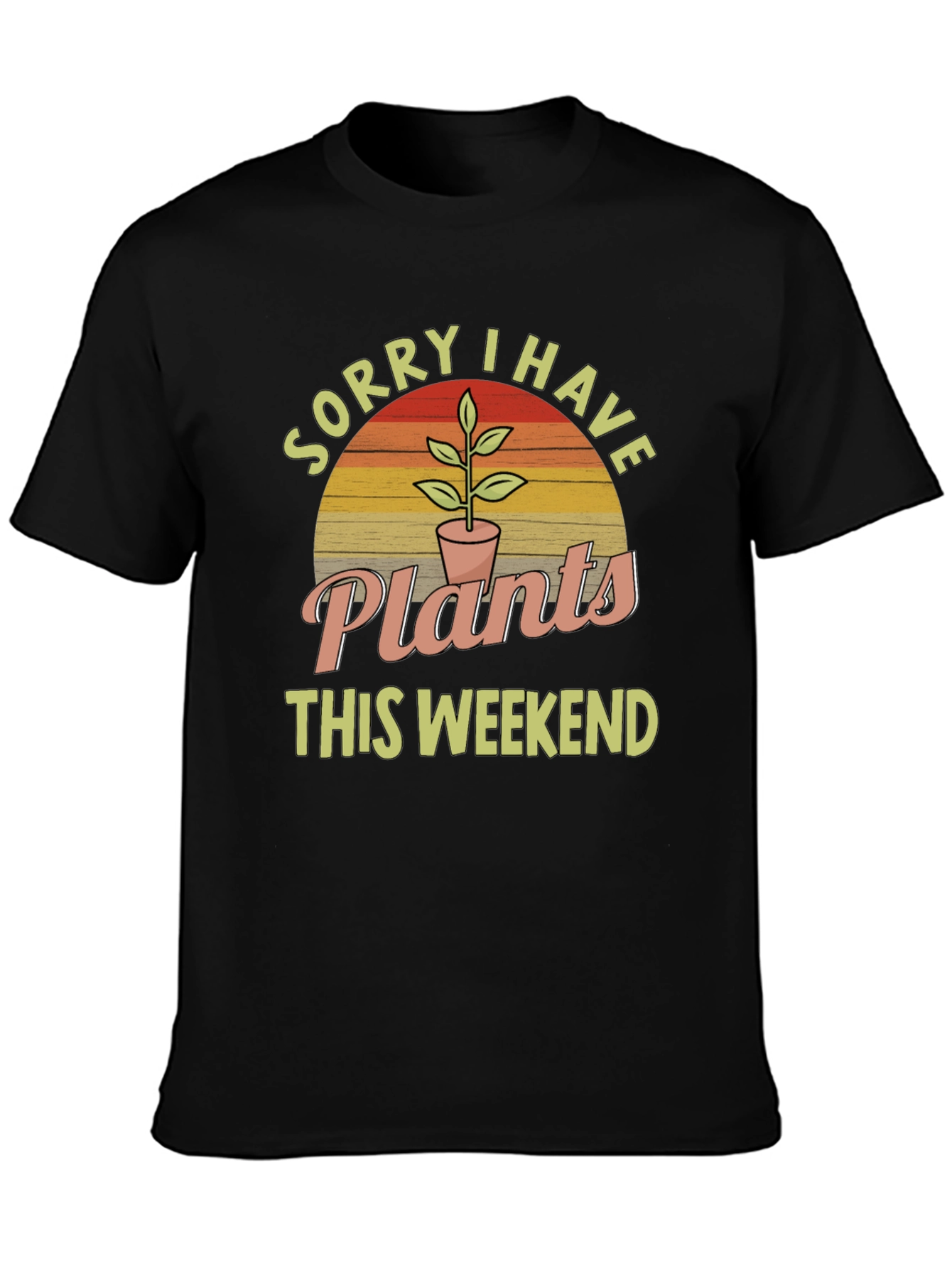 Black Plant Lover T-Shirt: Sorry I Have Plants This Weekend view 3