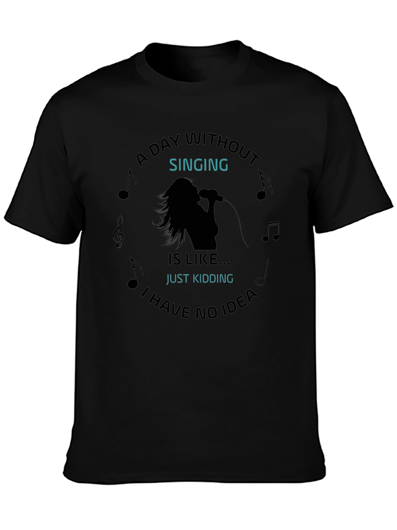 Black Singing Humor Graphic Tee - A Day Without Singing T-Shirt view 3