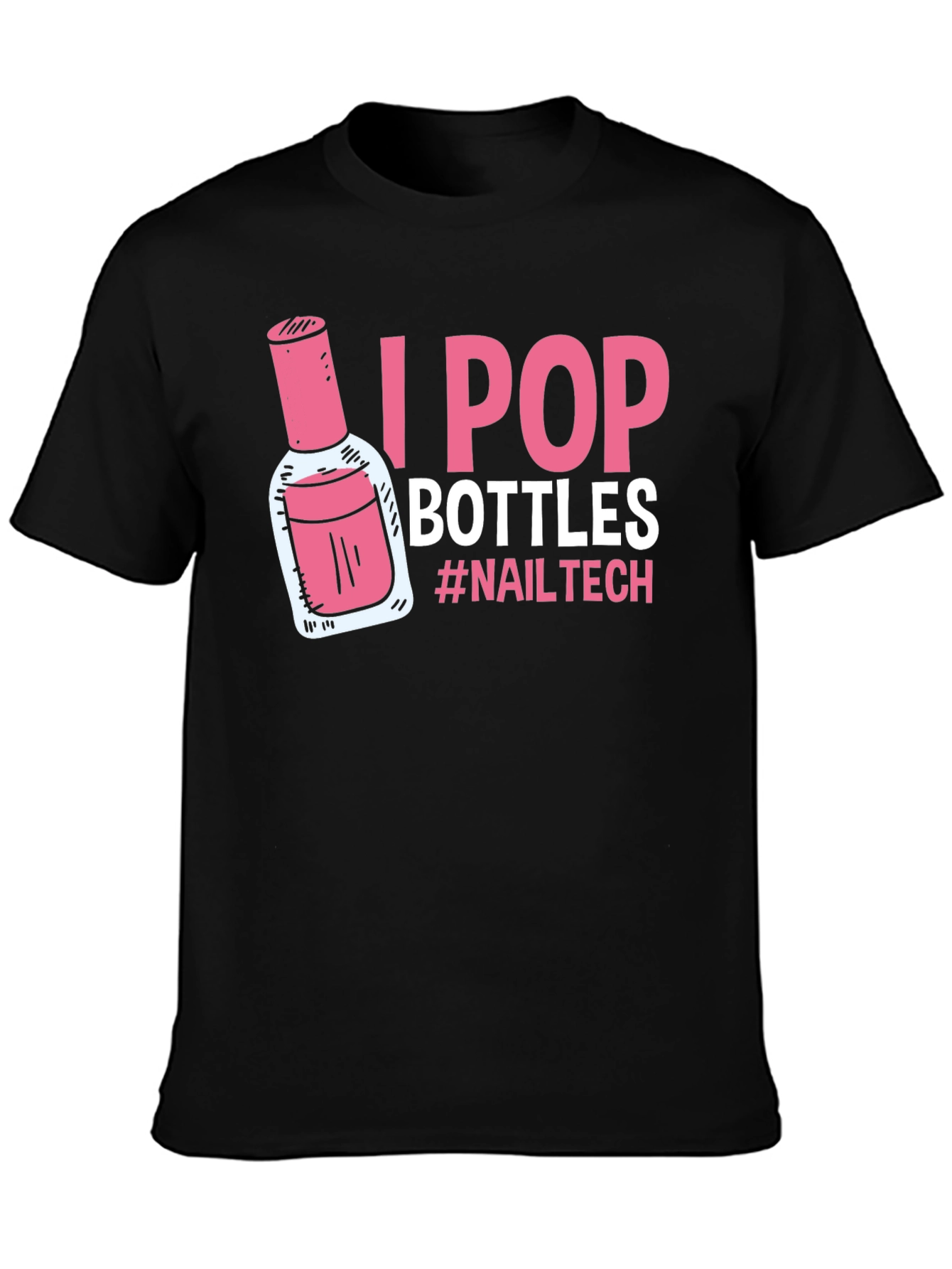 I Pop Bottles Nail Tech T-Shirt - 3