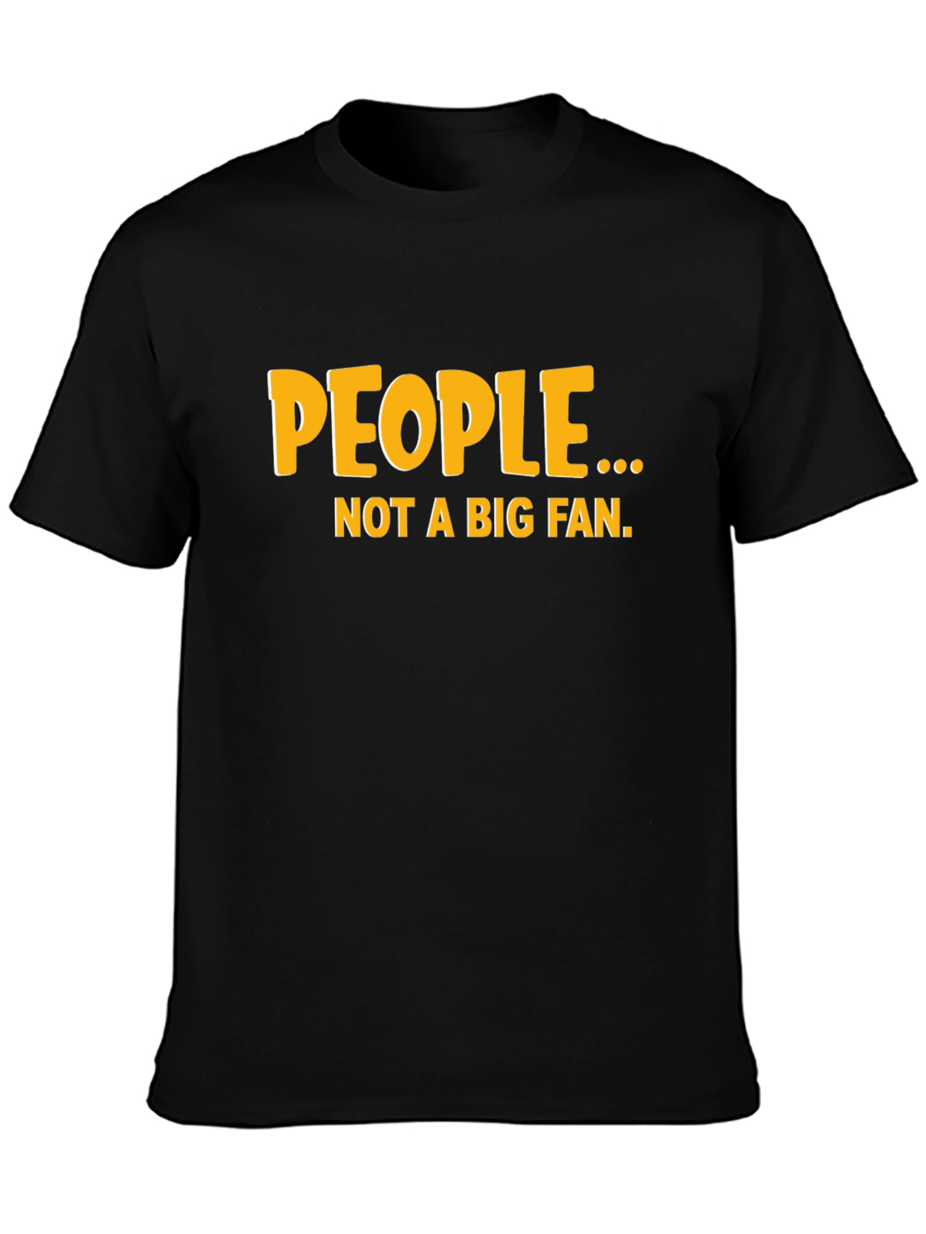 Black Funny "People... Not a Big Fan" Black Graphic Tee view 3