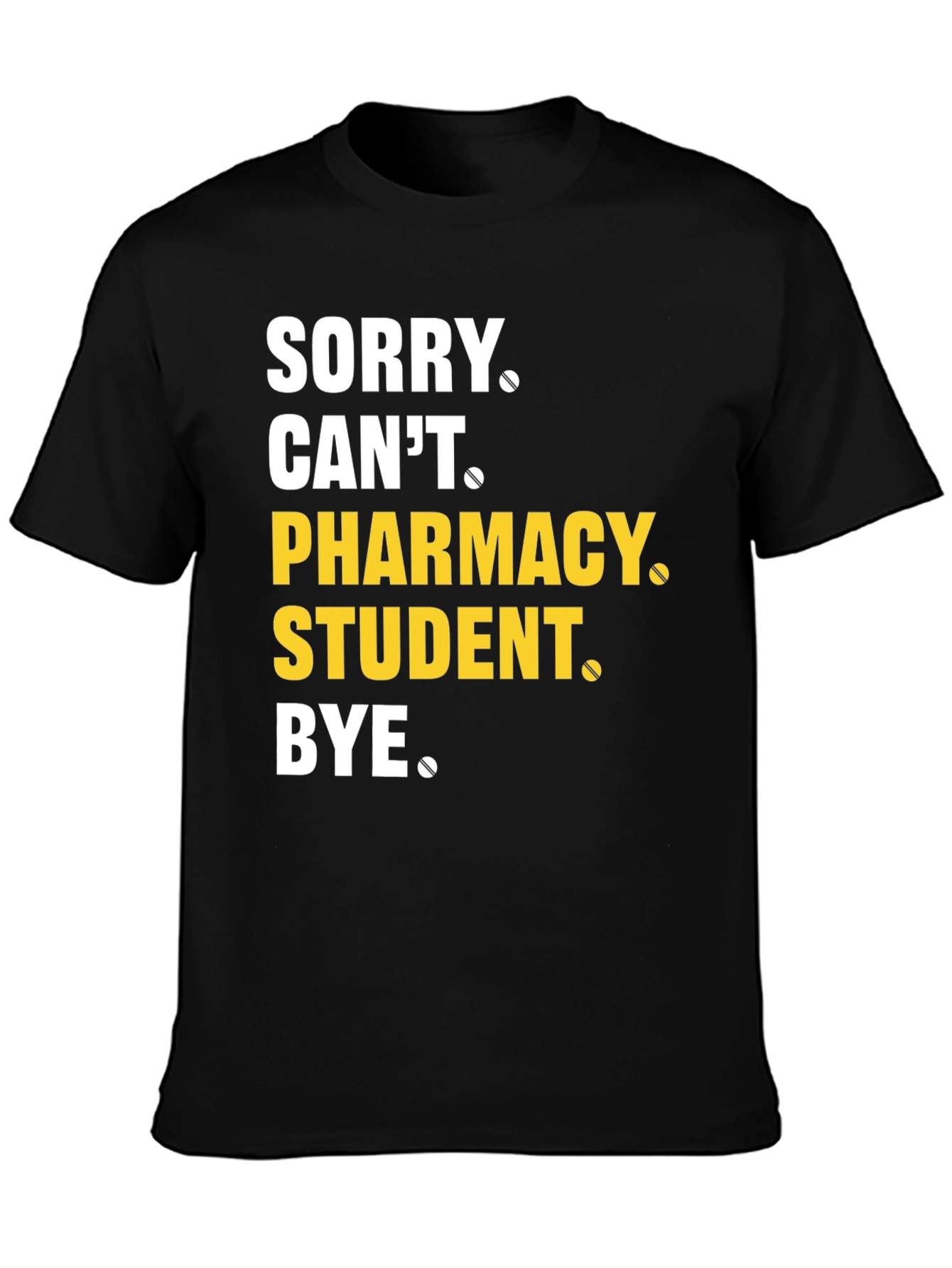 Black Pharmacy Student T-Shirt - Sorry Can't Bye Tee view 3