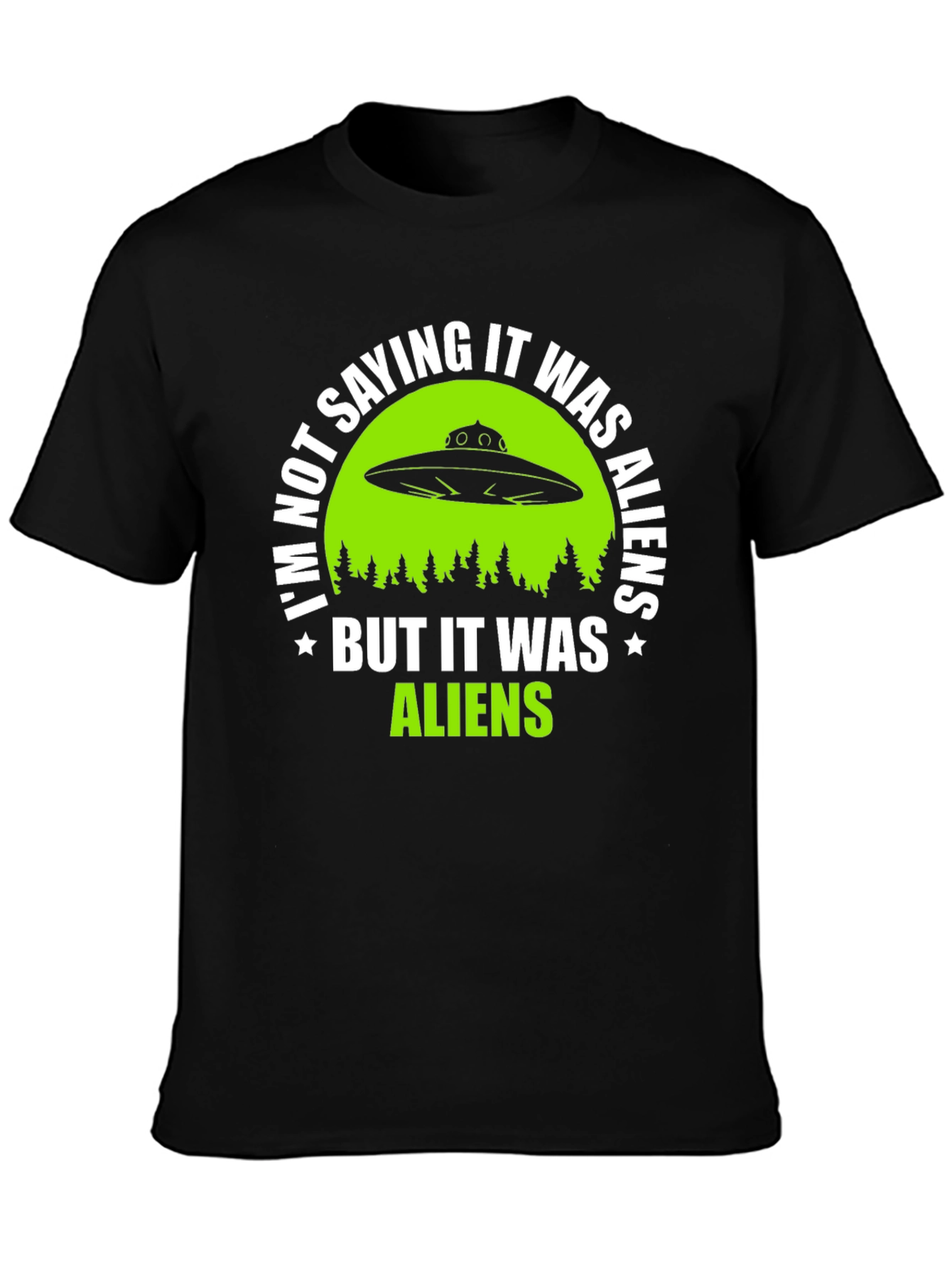 Black I'm Not Saying It Was Aliens T-Shirt view 3