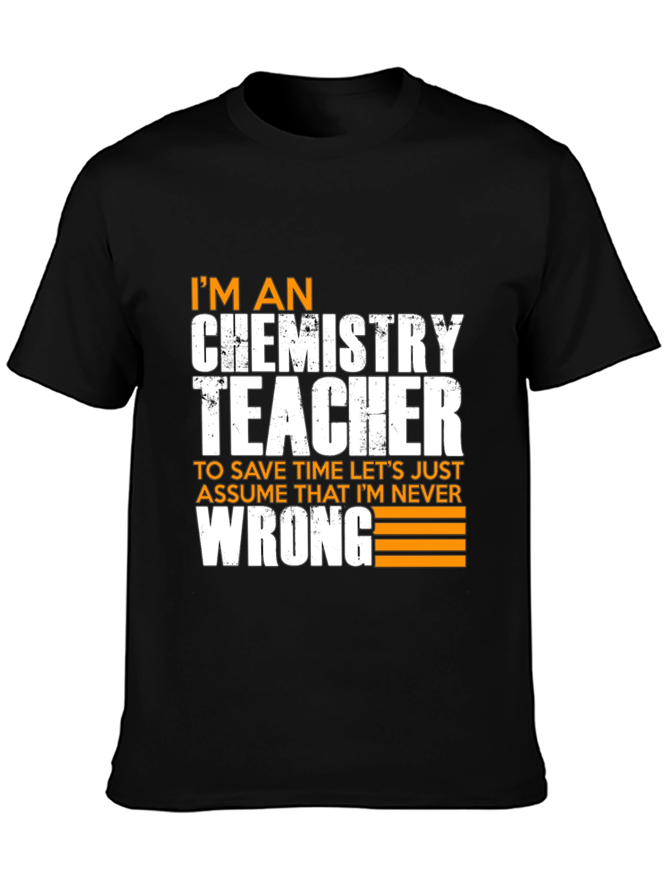 Black Chemistry Teacher Novelty T-Shirt - Assume I'm Never Wrong! view 3