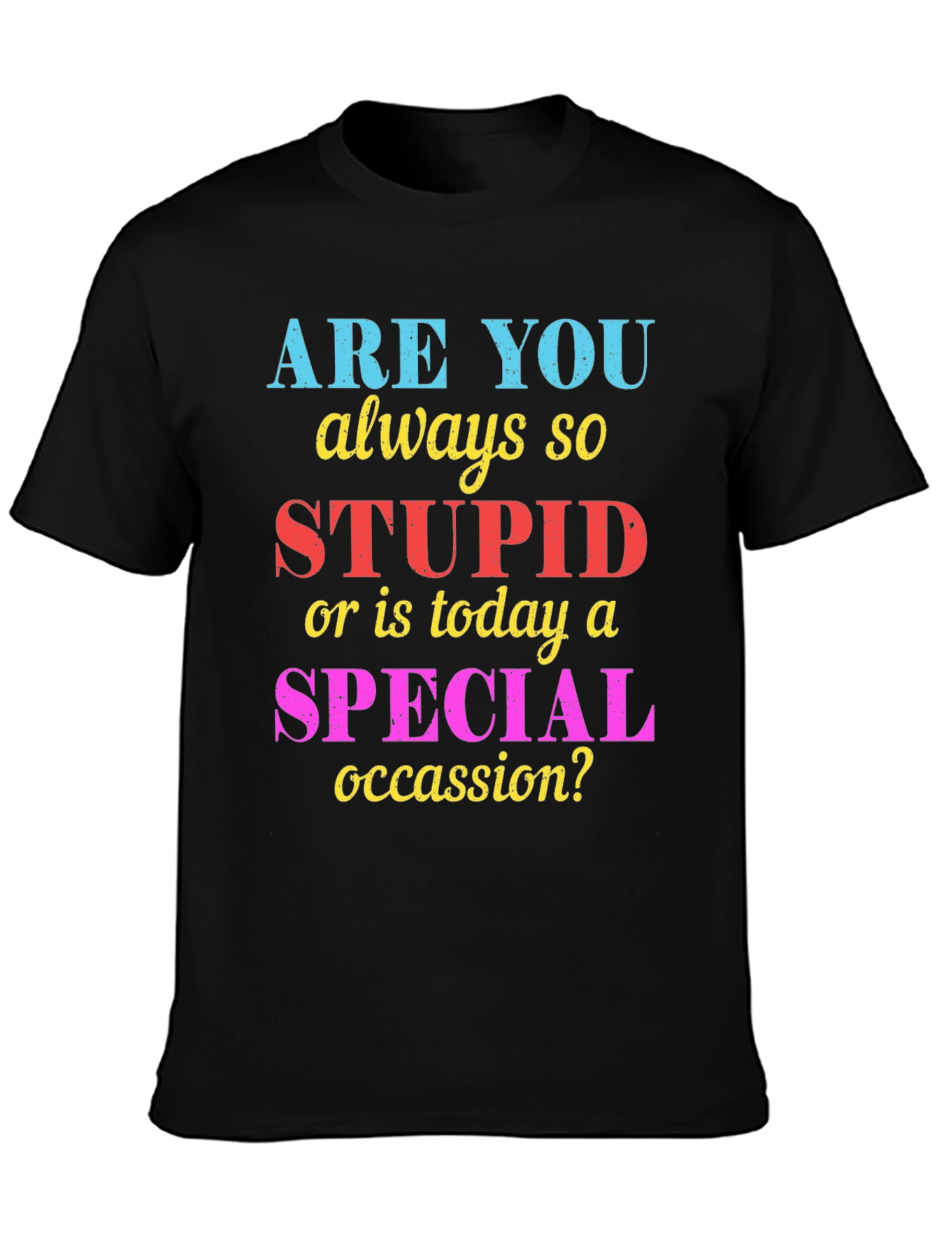 Black Funny Sarcastic "Stupid or Special Occasion?" Graphic Tee view 3