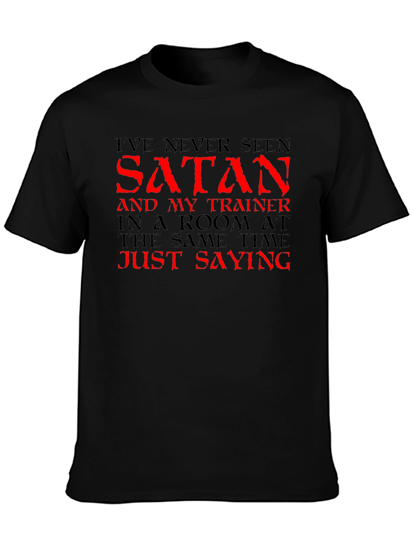 Black I've Never Seen Satan T-Shirt - Funny Gym Workout Tee view 3