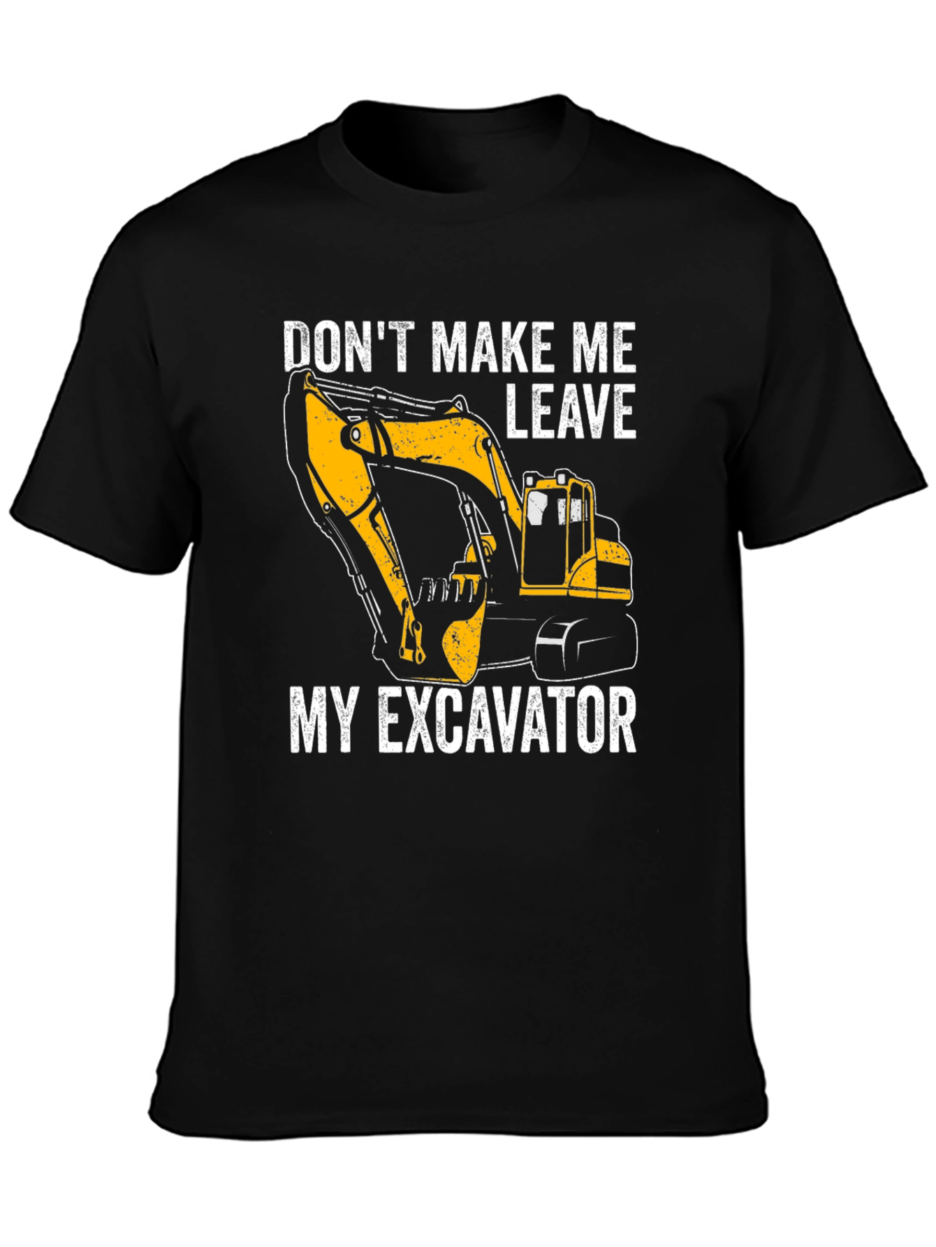 Black Excavator T-Shirt - Don't Make Me Leave My Excavator view 3