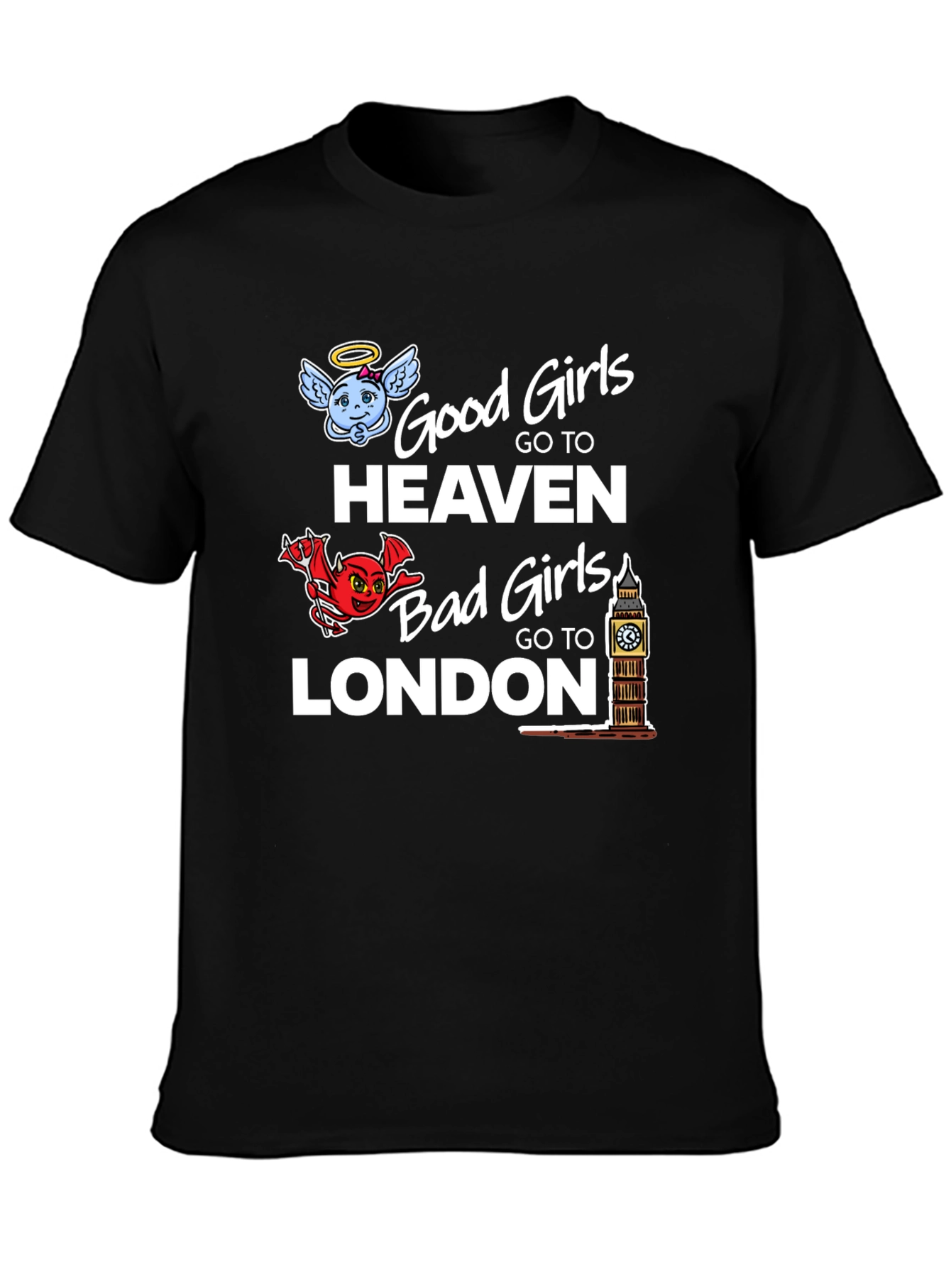 Black Good Girls Go to Heaven Bad Girls Go to London T-Shirt view 3