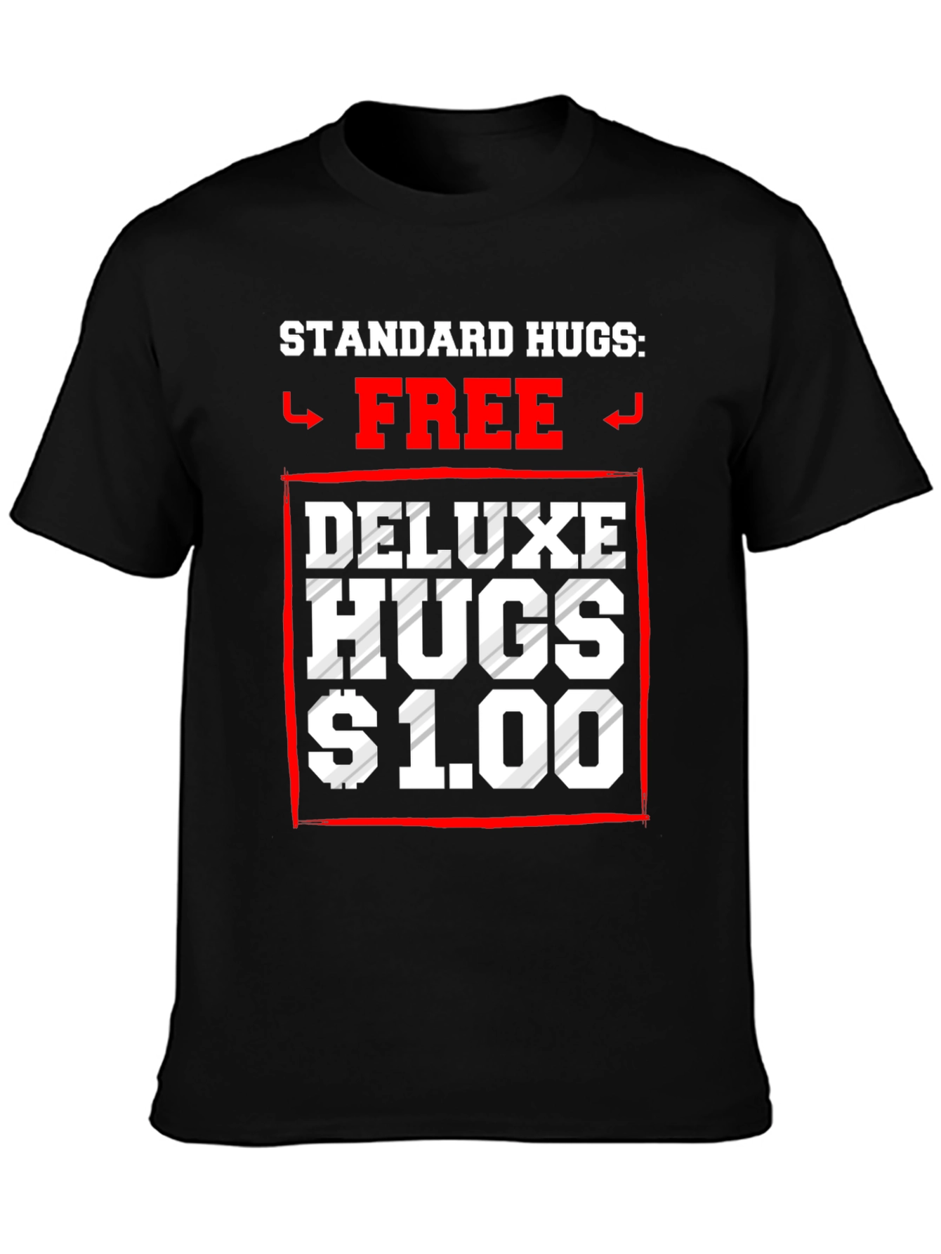 Black Standard Hugs Free, Deluxe Hugs $1.00 T-Shirt view 3