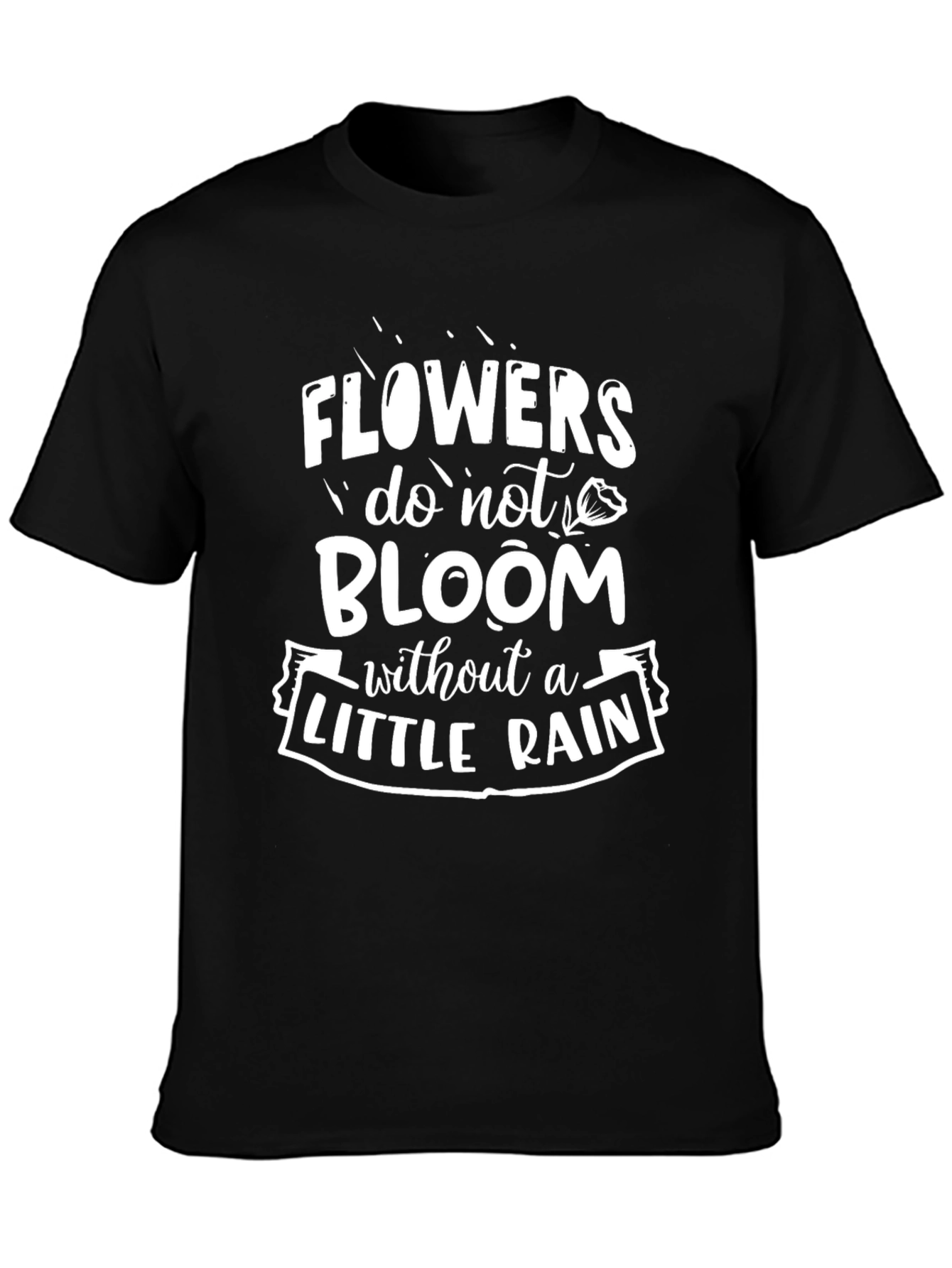 Black Flowers Bloom T-Shirt: Inspirational Rain Design view 3