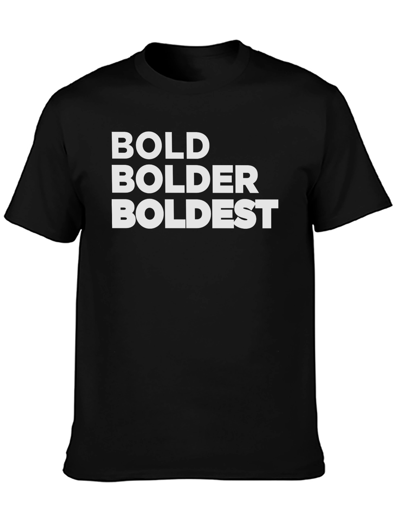 Black Bold Bolder Boldest Black T-Shirt view 3