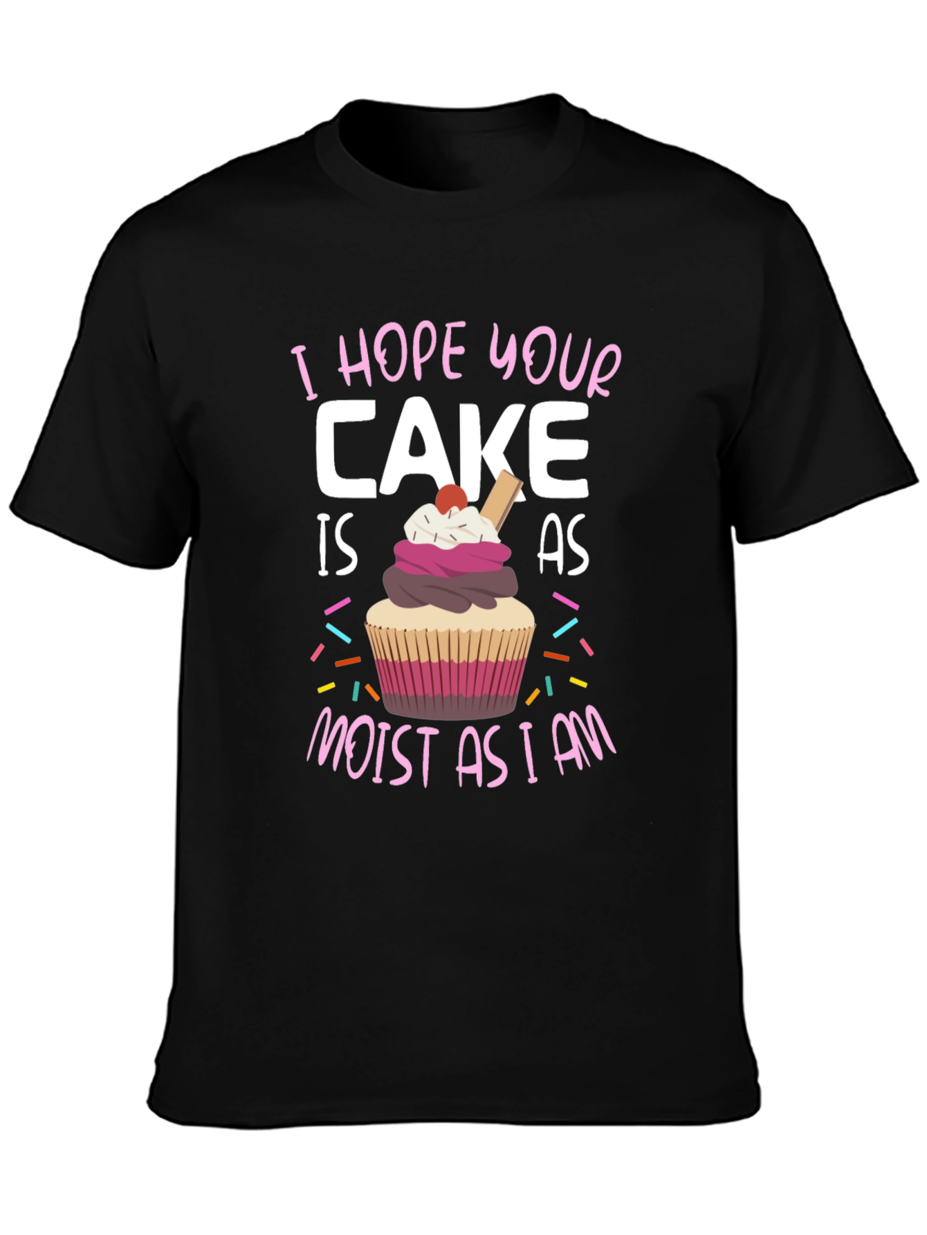 Black Funny Cake T-Shirt - "I Hope Your Cake is as Moist as I am" view 3