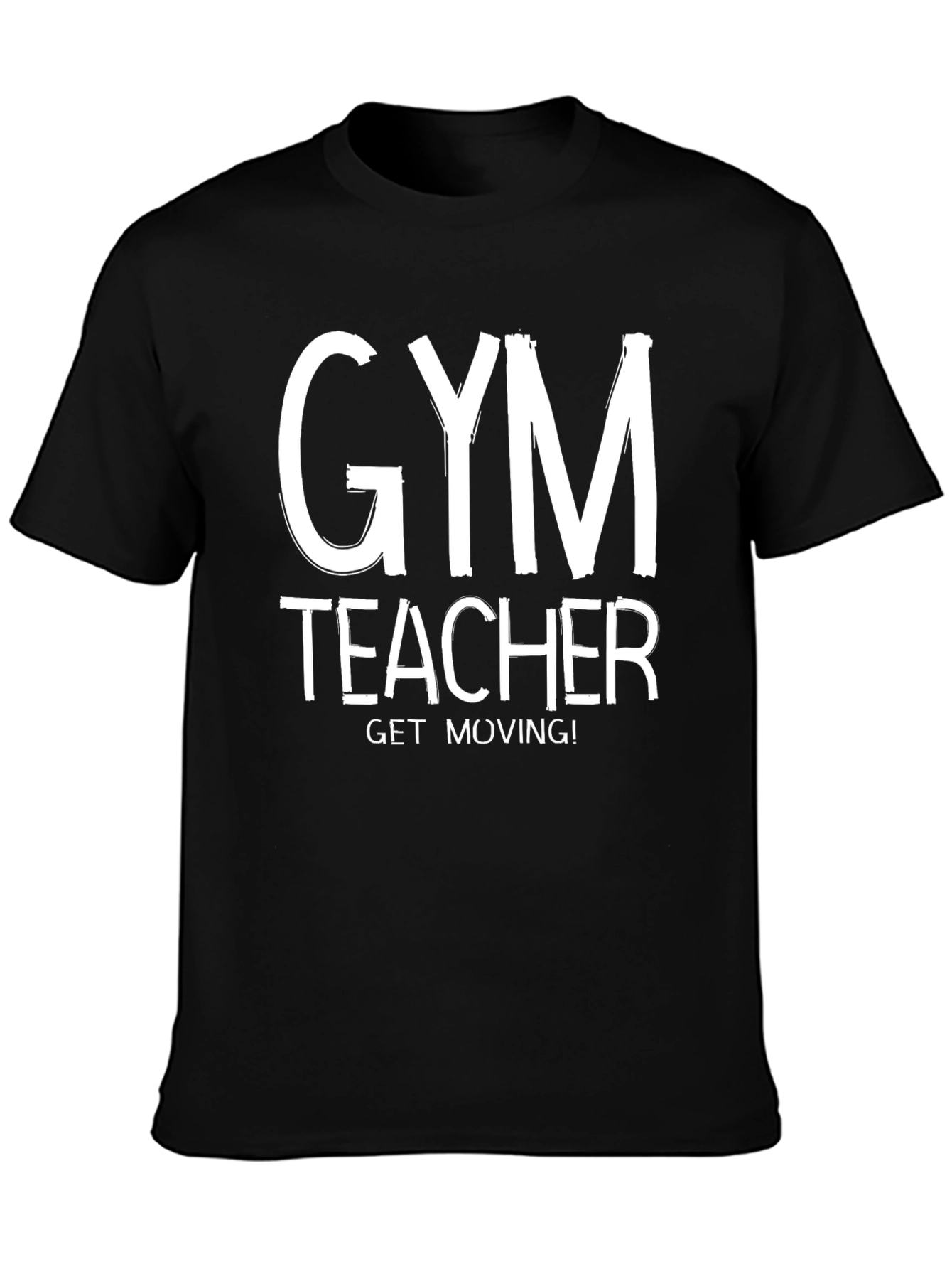 Black Gym Teacher T-Shirt - Get Moving! view 3