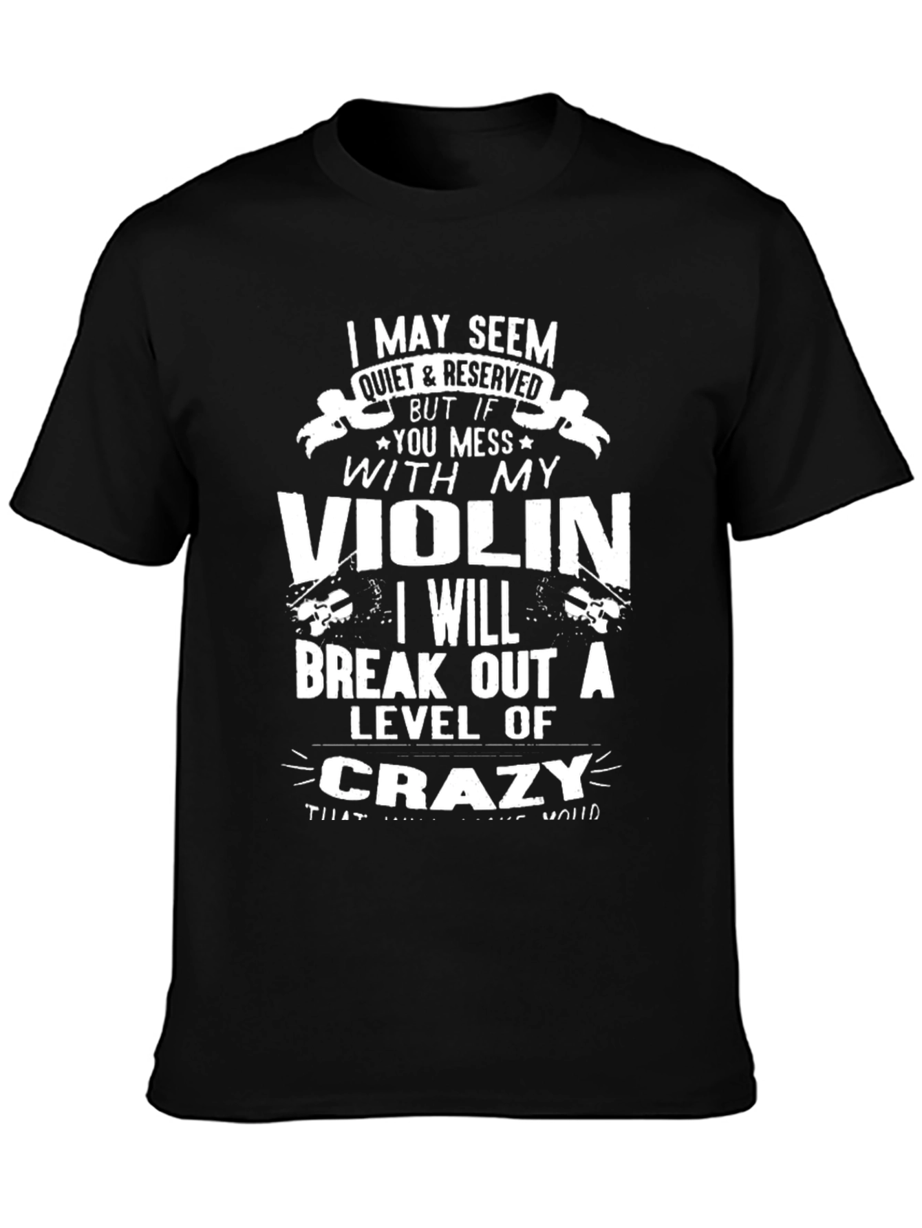 Black Violin Lover T-Shirt: Quiet & Reserved, But Mess With My Violin... view 3