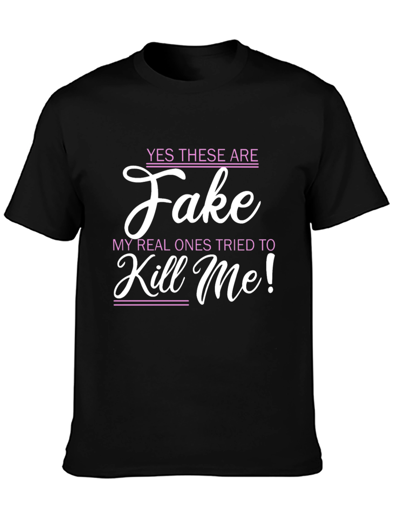 Black Funny Graphic Tee: Fake My Real Ones Tried To Kill Me! view 3