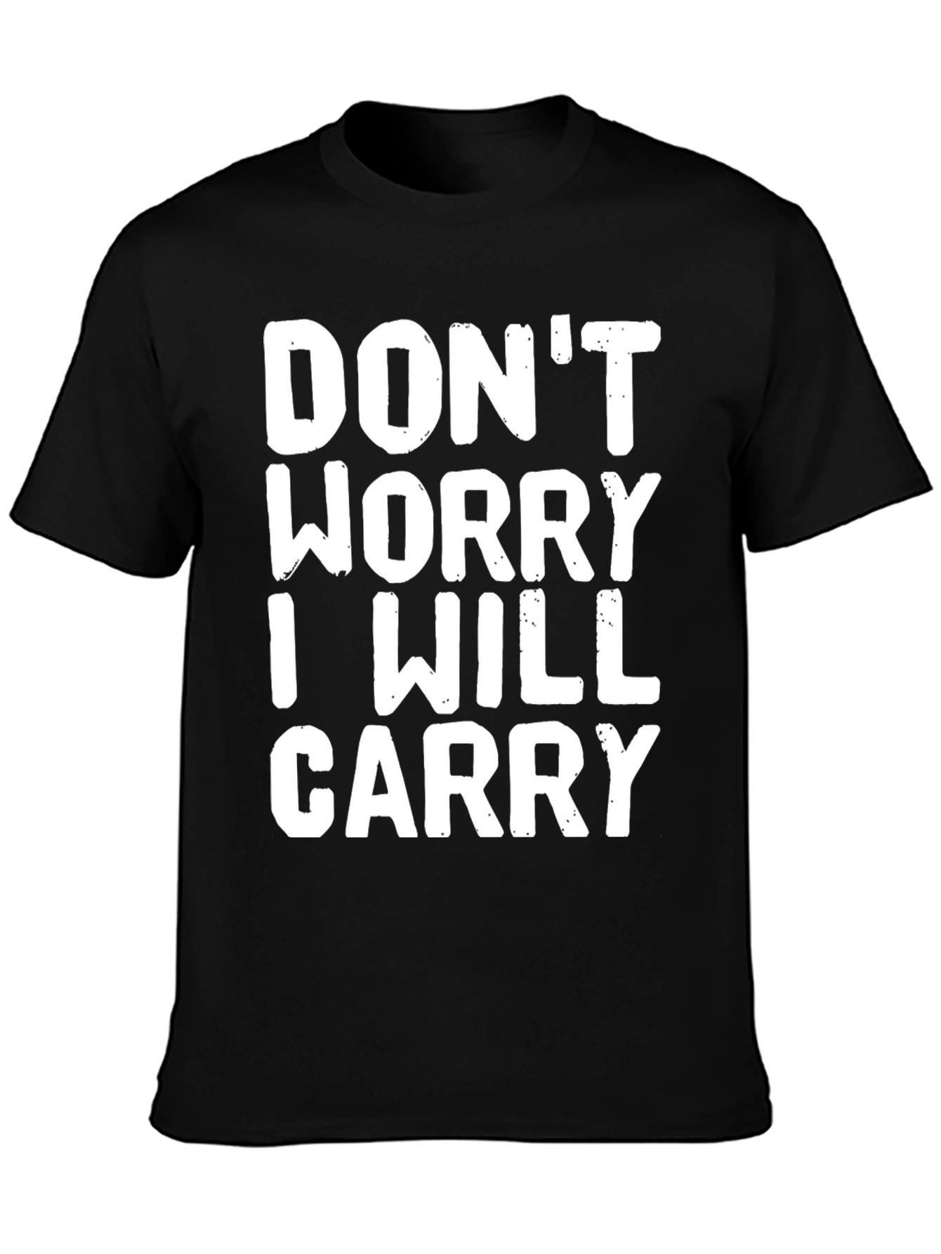 Black Don't Worry I Will Carry Graphic Tee - Black Casual T-Shirt view 3