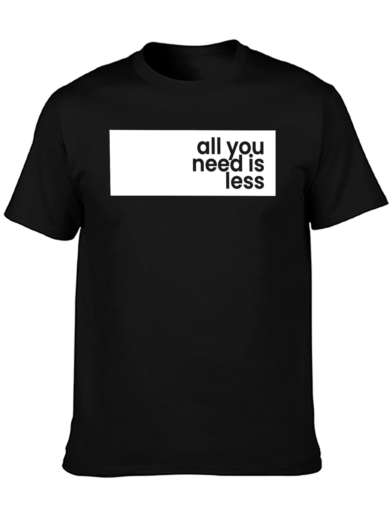 Black All You Need Is Less Graphic Tee - Stylish Black T-Shirt view 3