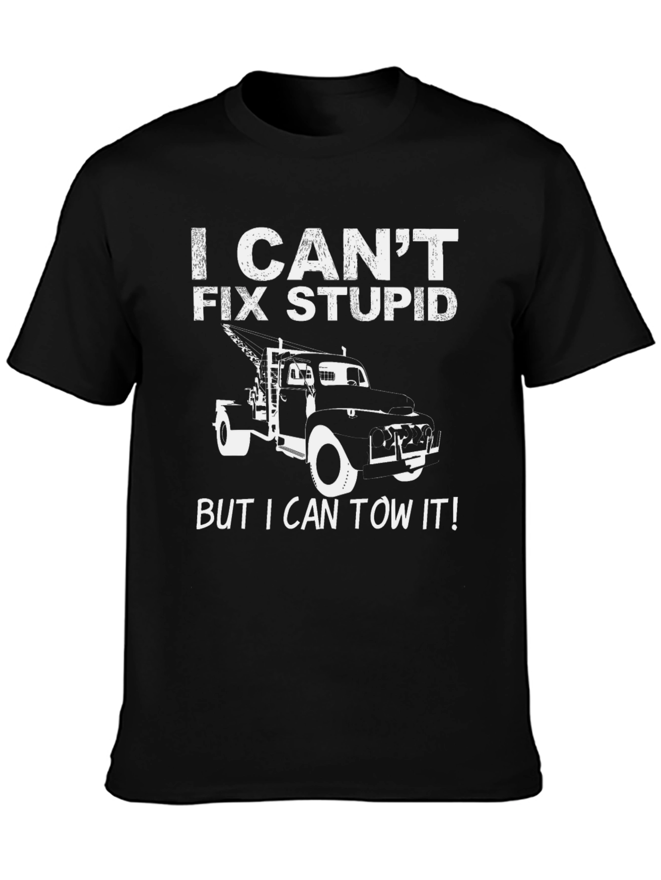 Black I Can't Fix Stupid Tow Truck T-Shirt view 3