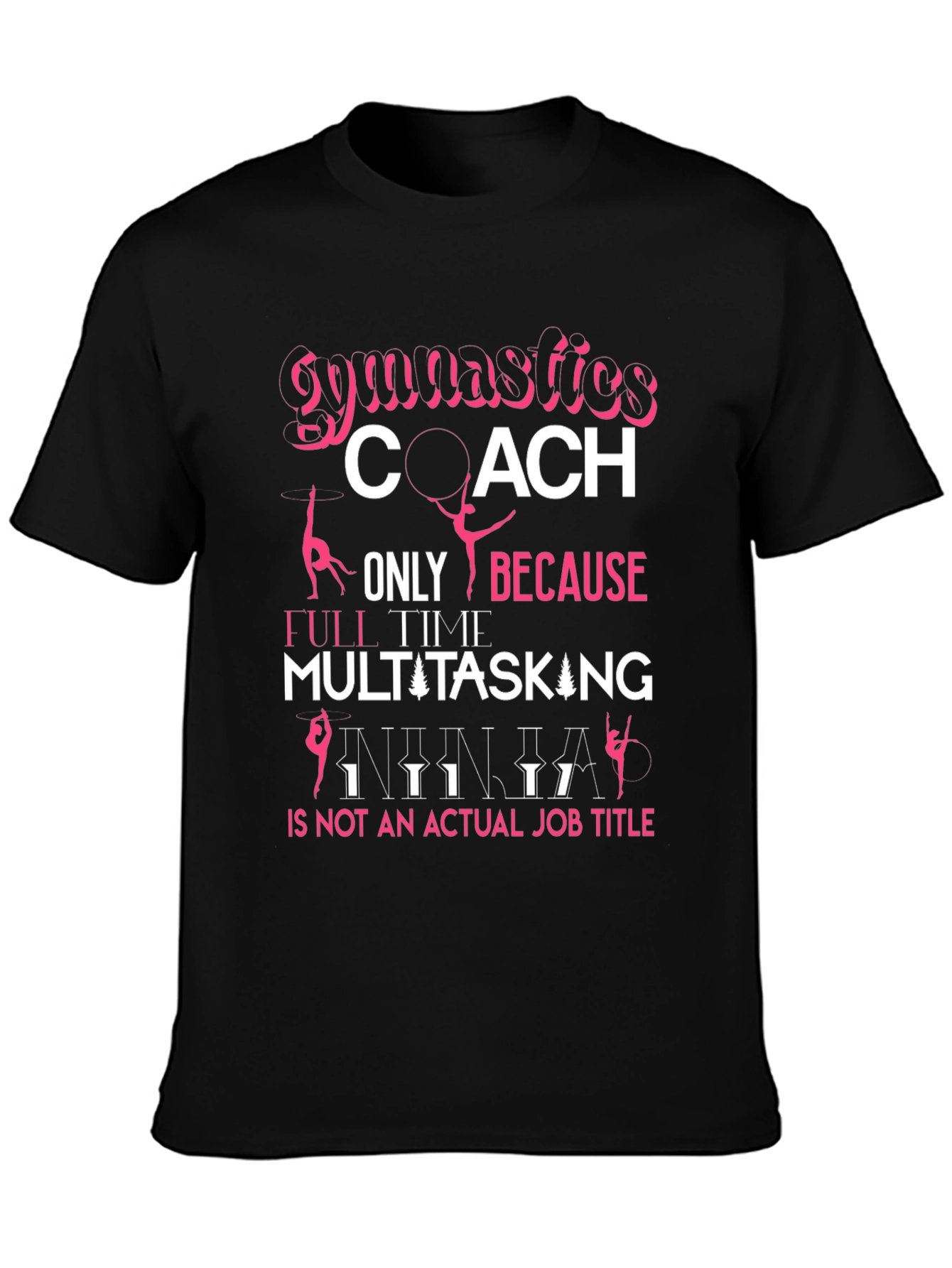 Black Gymnastics Coach T-Shirt: Multitasking Ninja Job Title view 3