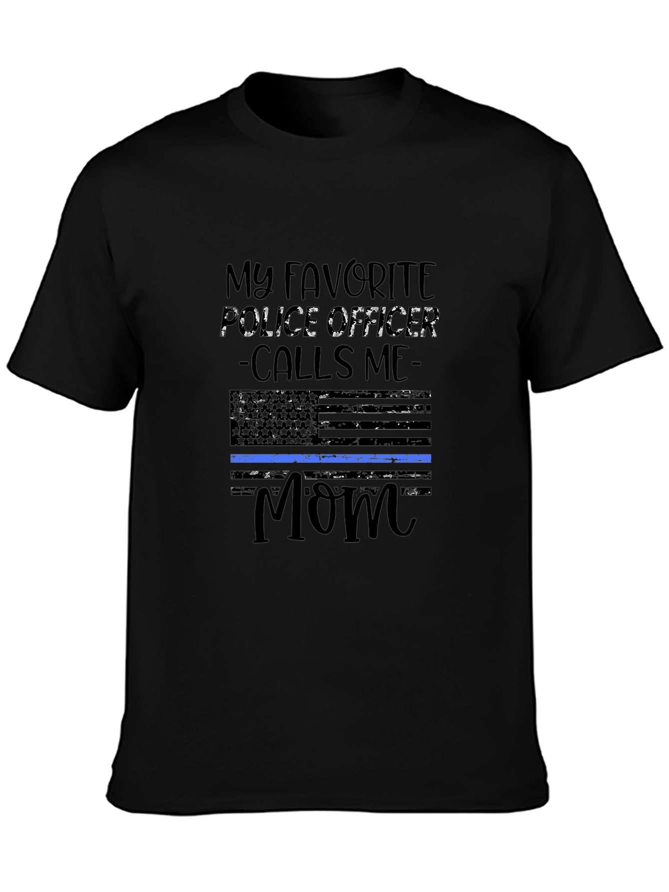 Black My Favorite Police Officer Calls Me Mom T-Shirt view 3