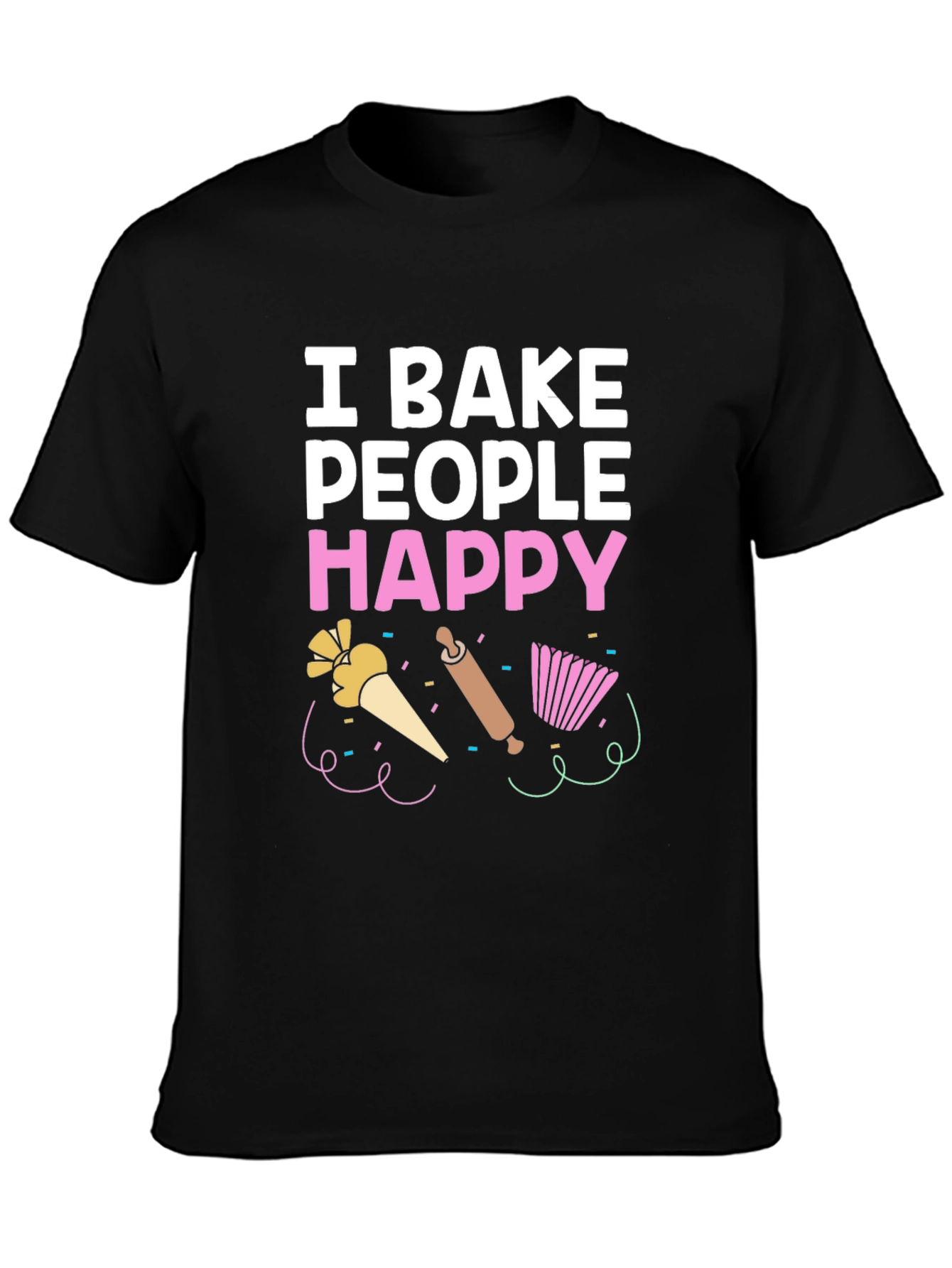 Black I Bake People Happy T-Shirt - Funny Baking Tee view 3