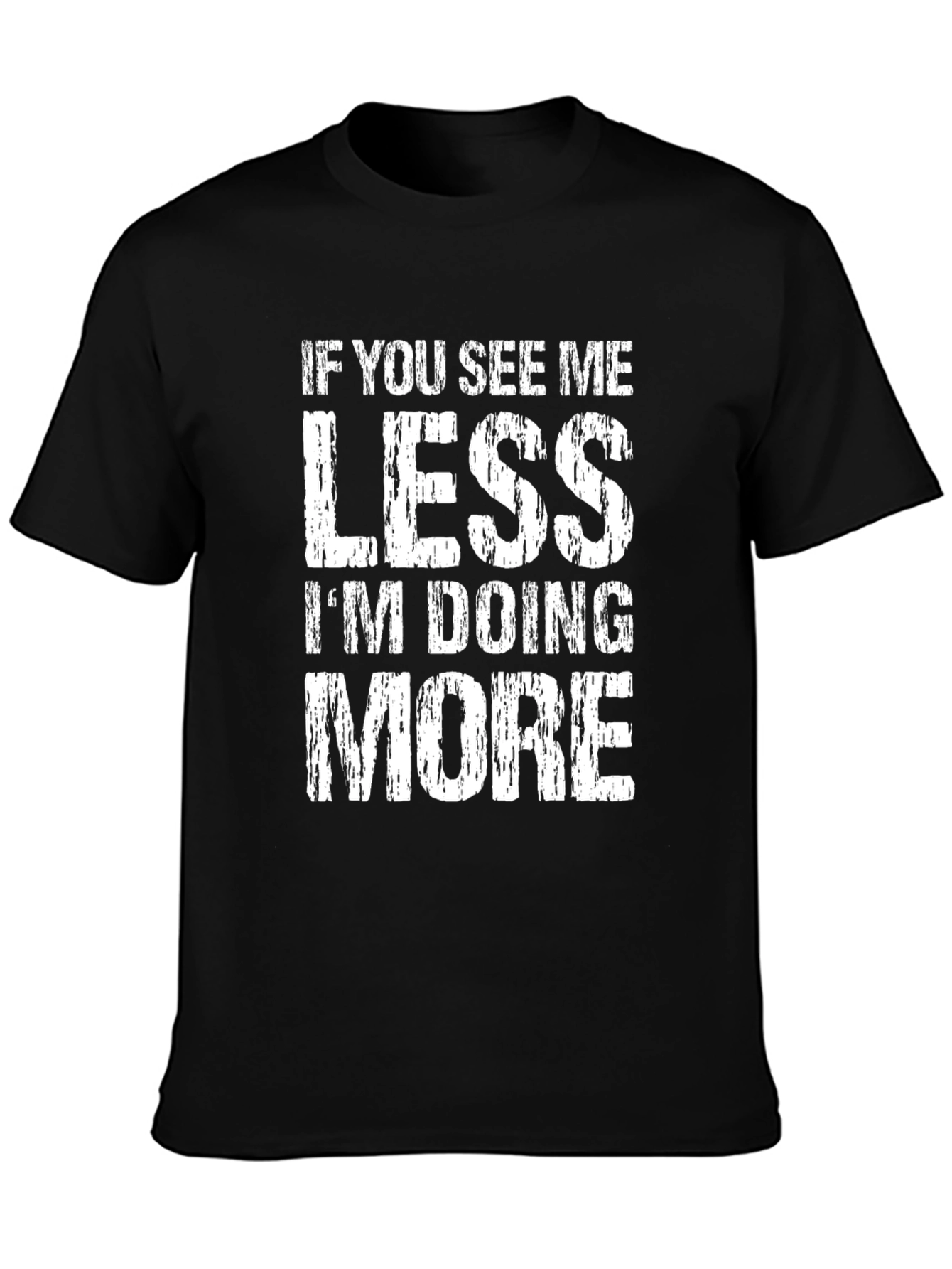 Black If You See Me Less I'm Doing More Graphic T-Shirt view 3