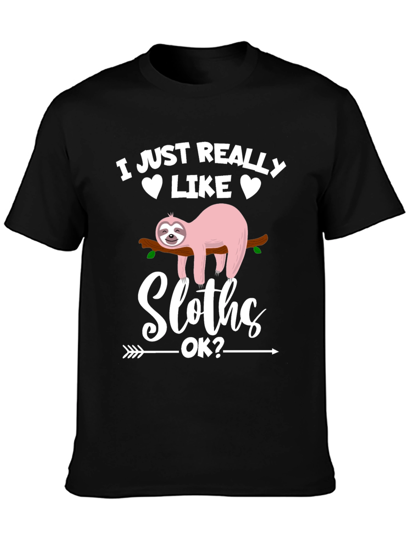 Funny Sloth Graphic T-Shirt - I Just Really Like Sloths OK? - 3