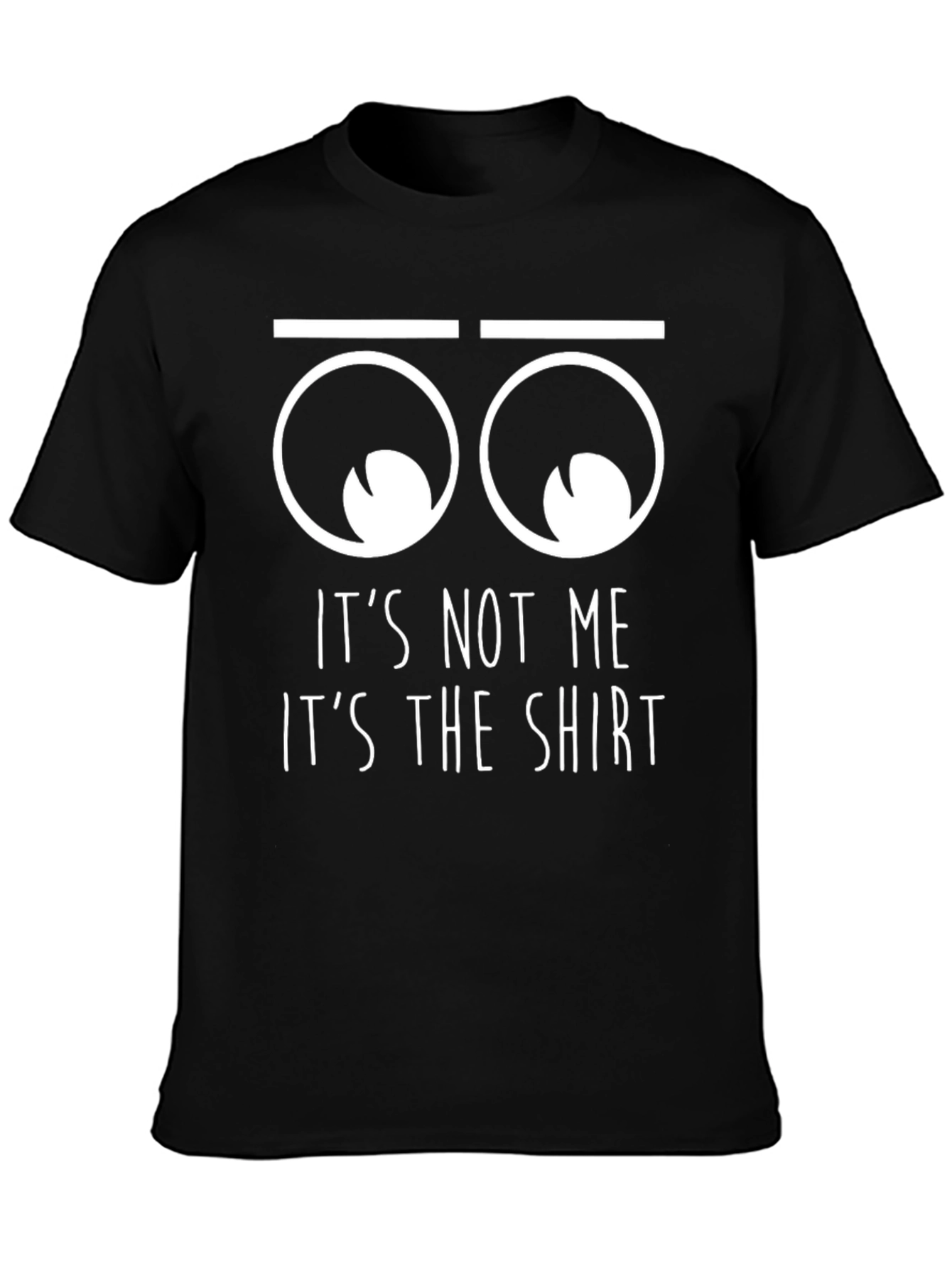 Black Funny "It's Not Me, It's The Shirt" Graphic T-Shirt view 3