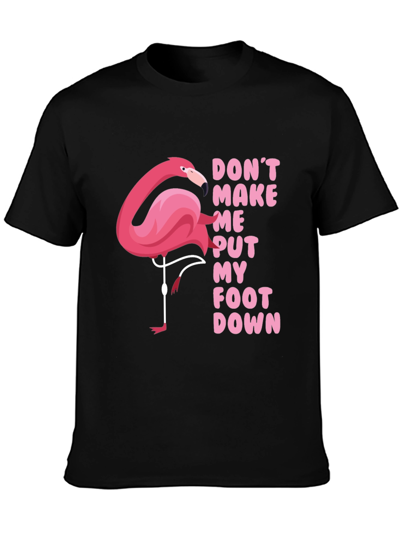 Black Funny Flamingo T-Shirt: Don't Make Me Put My Foot Down view 3