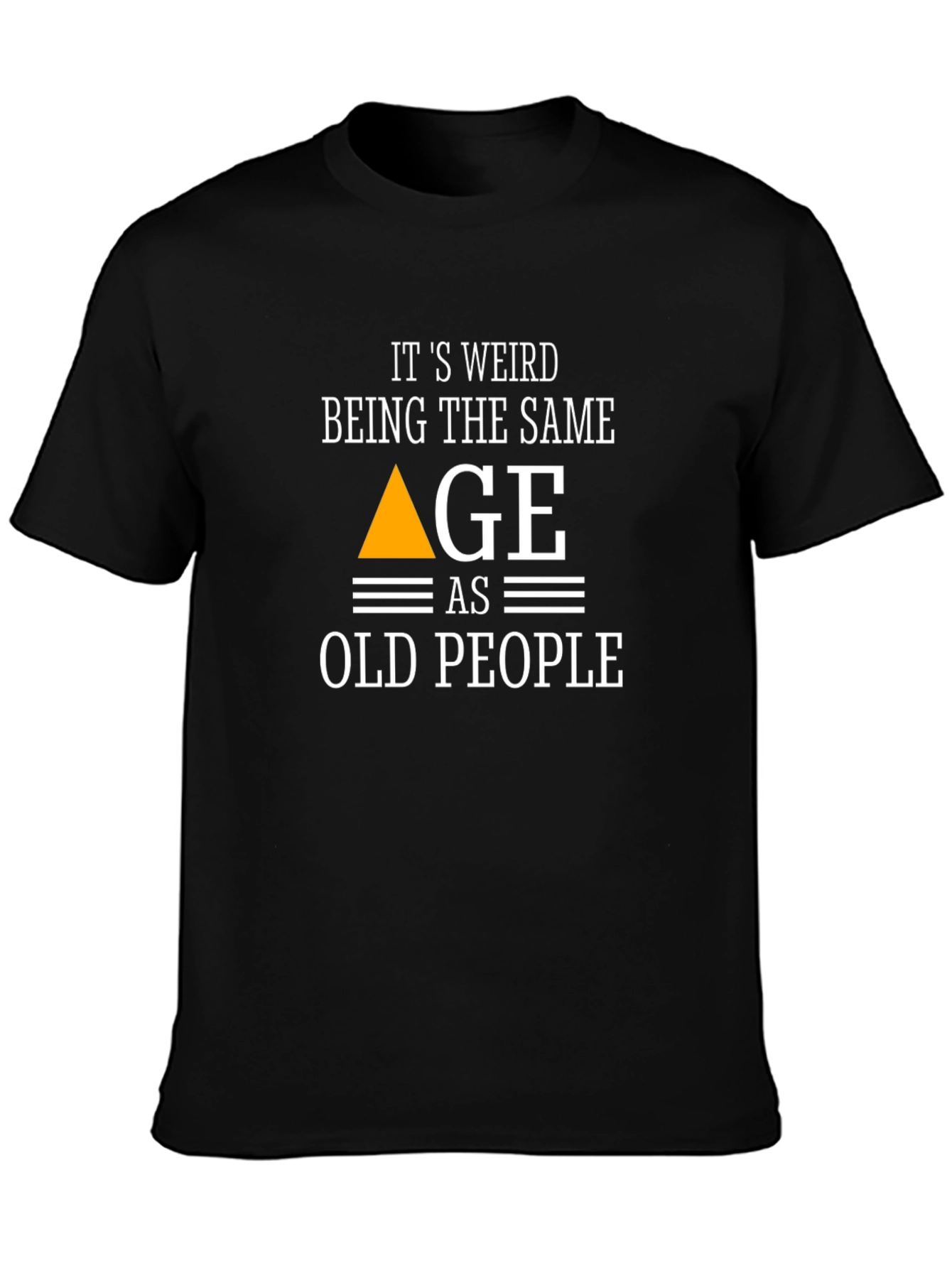 Black Funny Age T-Shirt - Weird Being the Same Age as Old People view 3