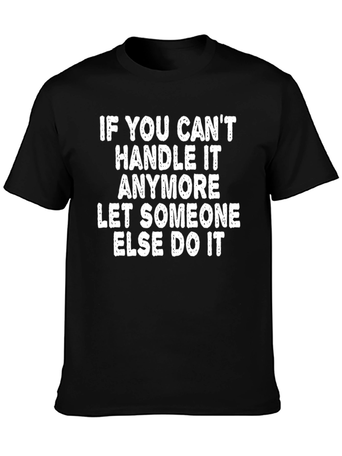 Black Funny Slogan Tee: If You Can't Handle It Anymore T-Shirt view 3
