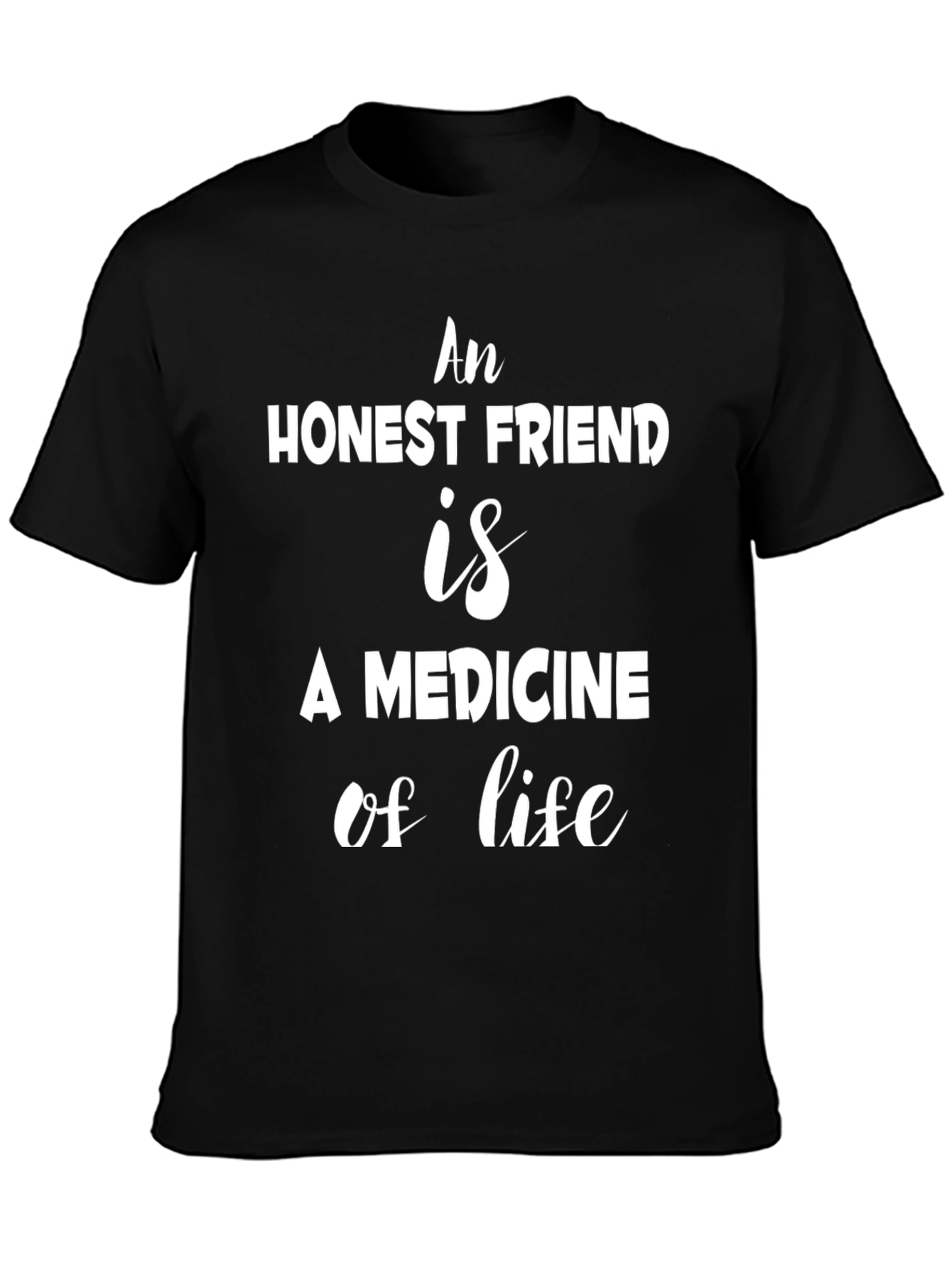 Black An Honest Friend T-Shirt - Inspiring Quote view 3