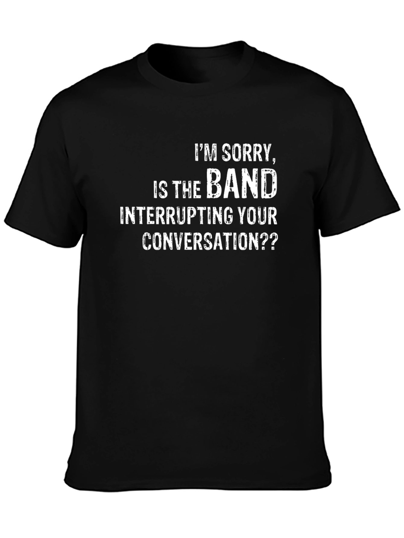 Black Funny Band T-Shirt - Sorry, is the band interrupting? view 3