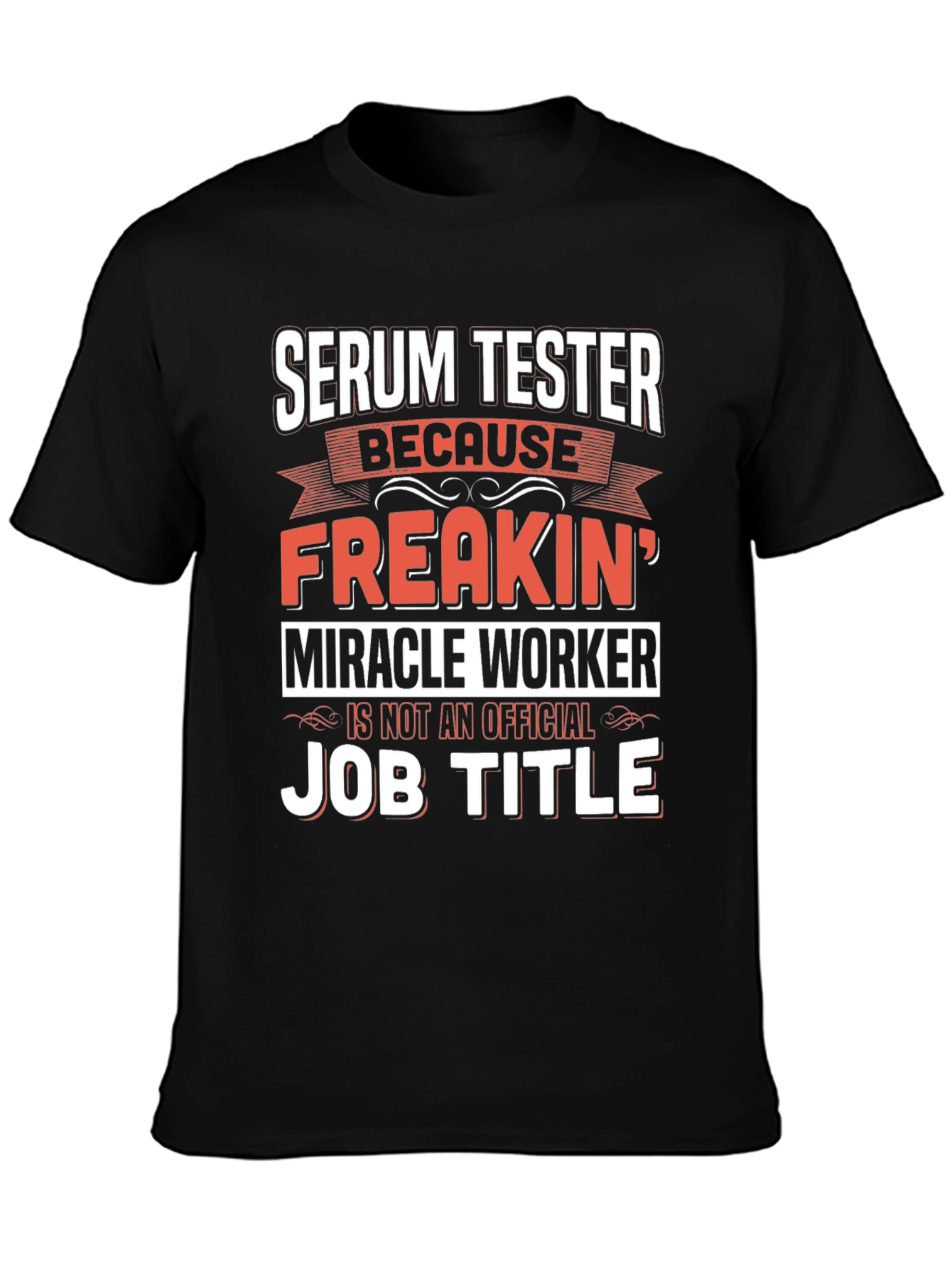 Black Serum Tester T-Shirt: Freakin' Miracle Worker Job Title Tee view 3