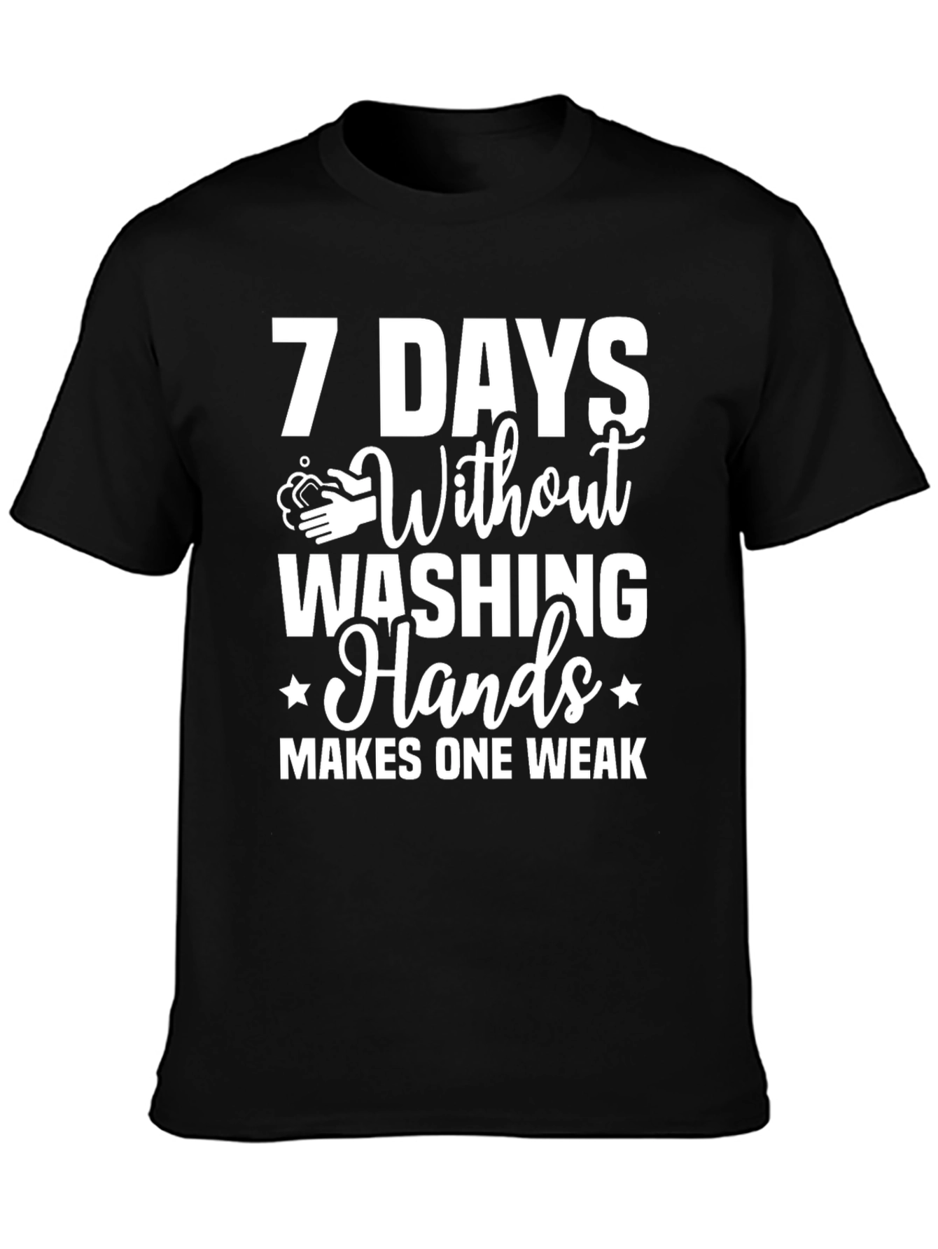 Black 7 Days Without Washing Hands T-Shirt view 3
