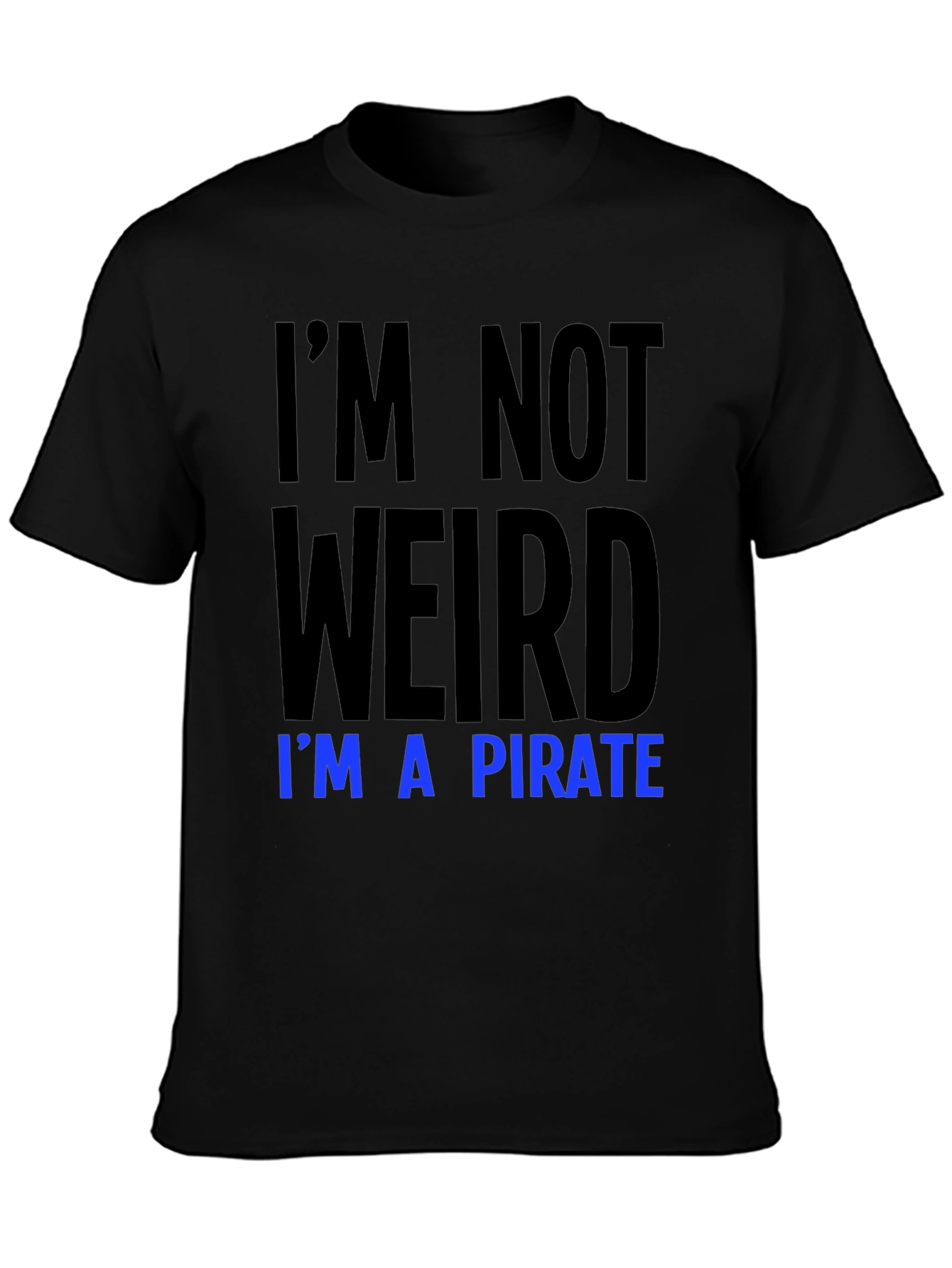 Black I'm Not Weird, I'm a Pirate T-Shirt view 3