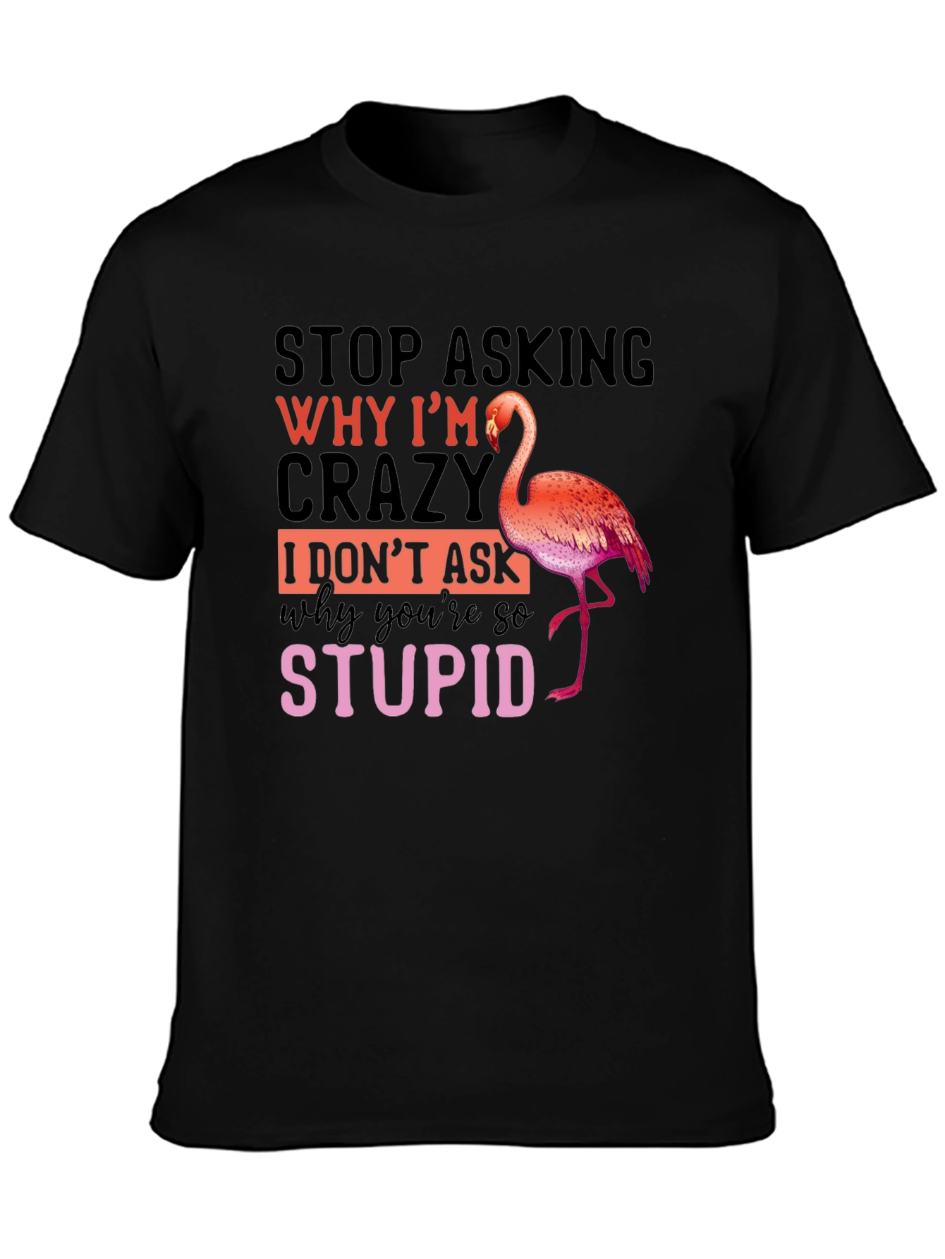 Black Funny Flamingo Crazy Stupid T-Shirt view 3