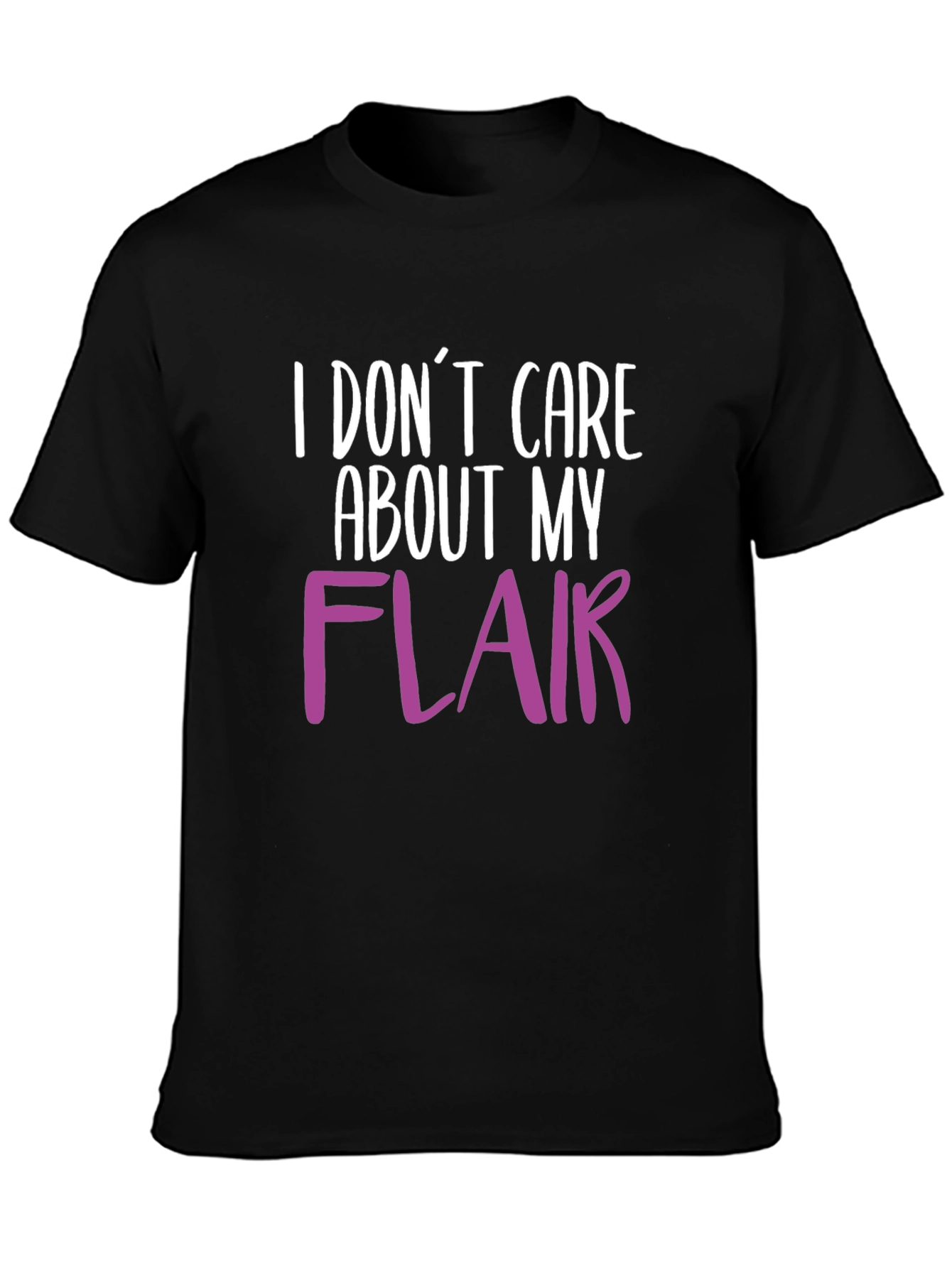 Black I Don't Care About My Flair T-Shirt view 3