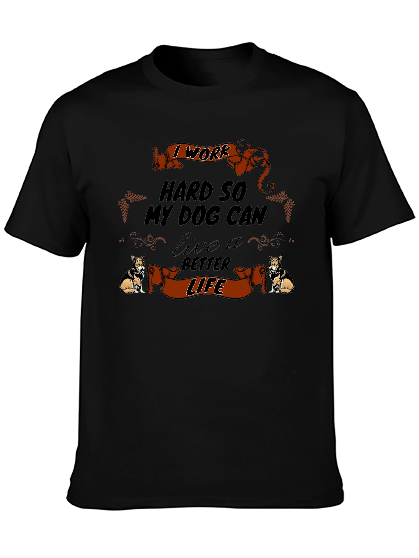 Black Dog Lover T-Shirt: I Work Hard So My Dog Can Live a Better Life view 3