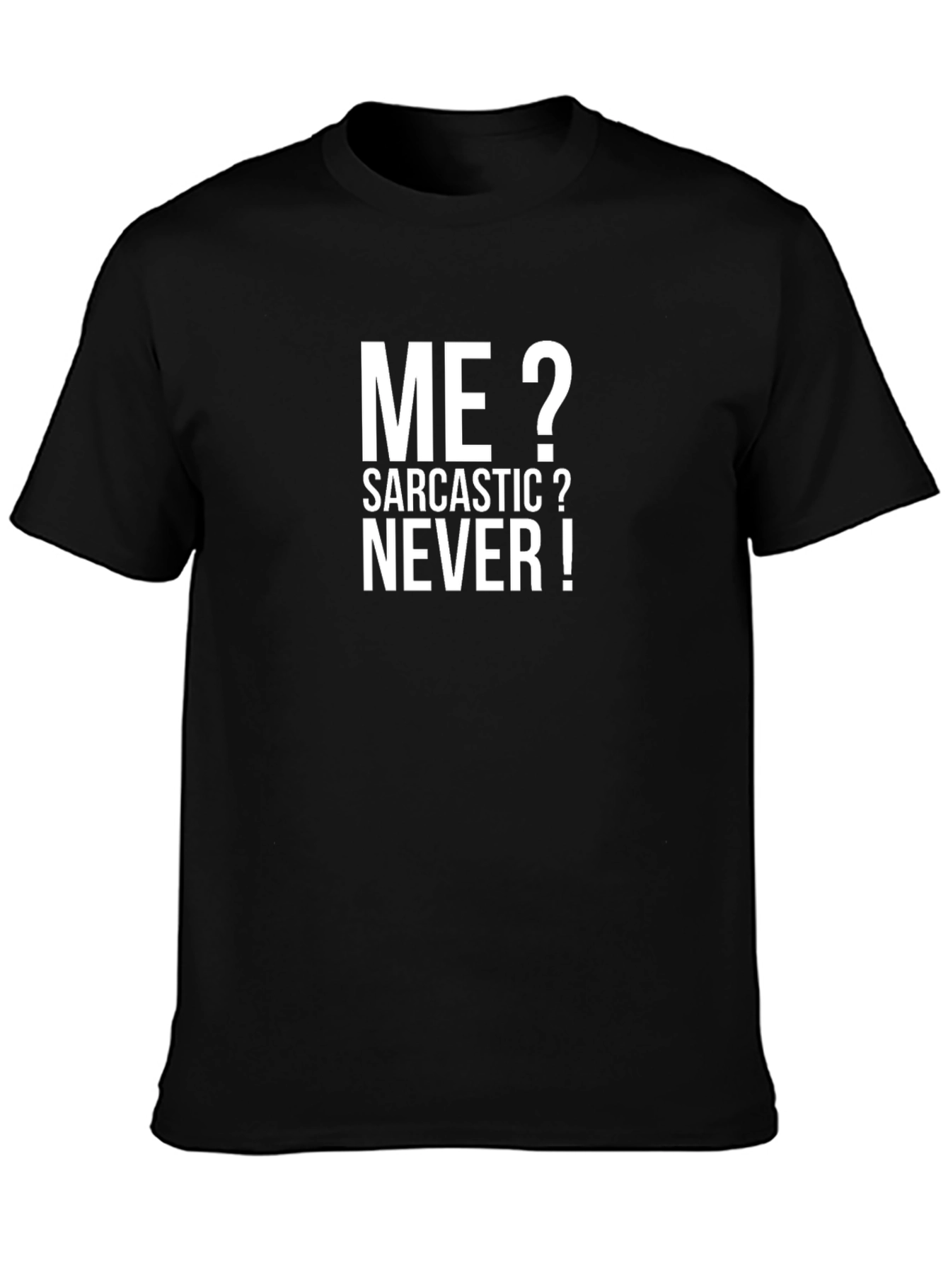Black Sarcastic Humor T-Shirt - "Me? Sarcastic? Never!" Black Tee view 3