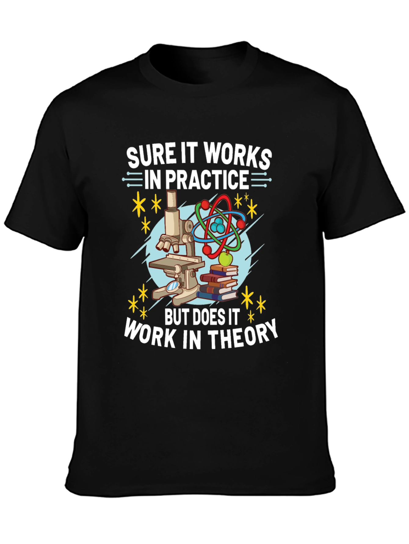 Black Sure It Works In Practice Theory Science T-Shirt view 3